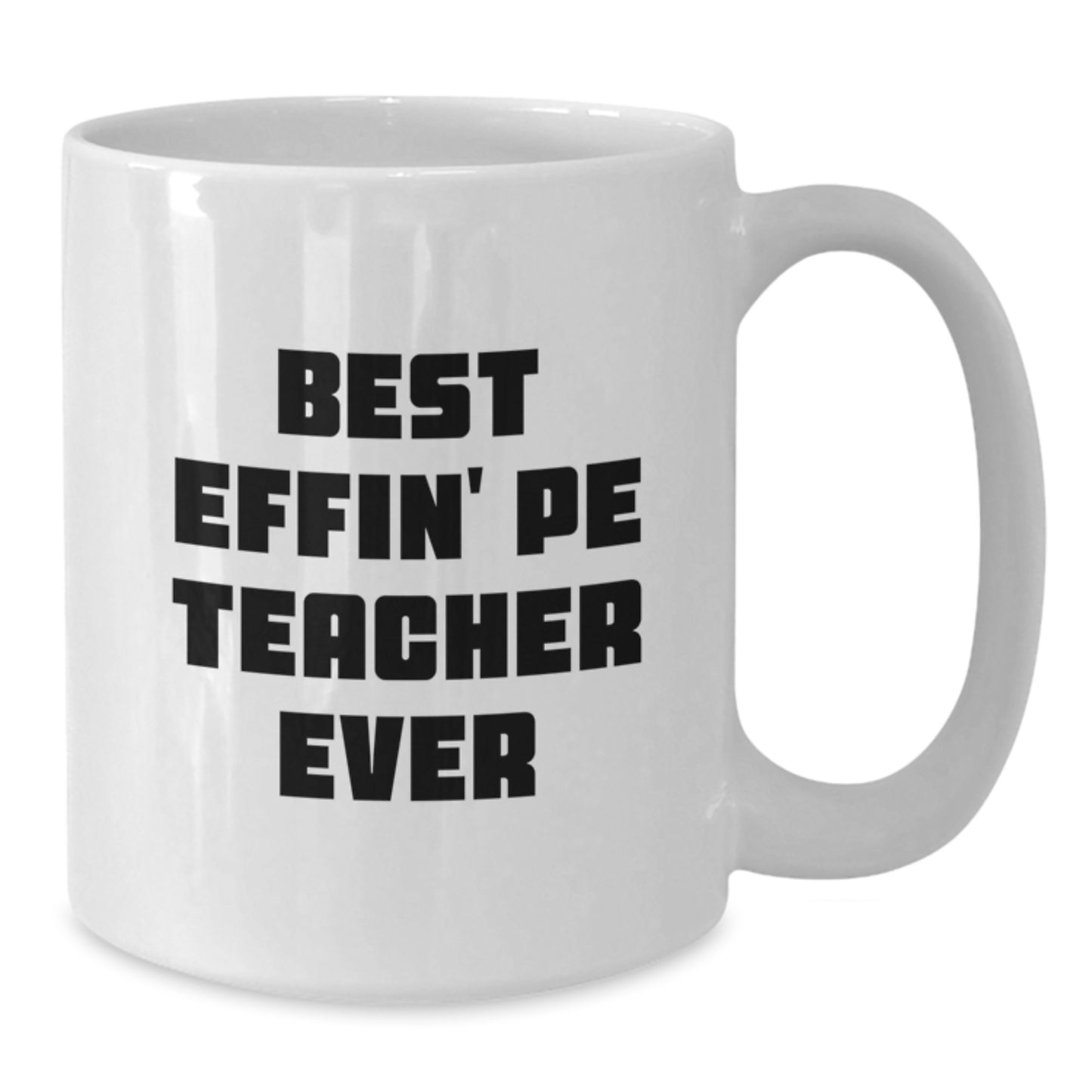 Funny PE Teacher Gifts for Men, Unique White Coffee Mugs from Friends with Best Effin' Pe Teacher Ever Quote - Additional