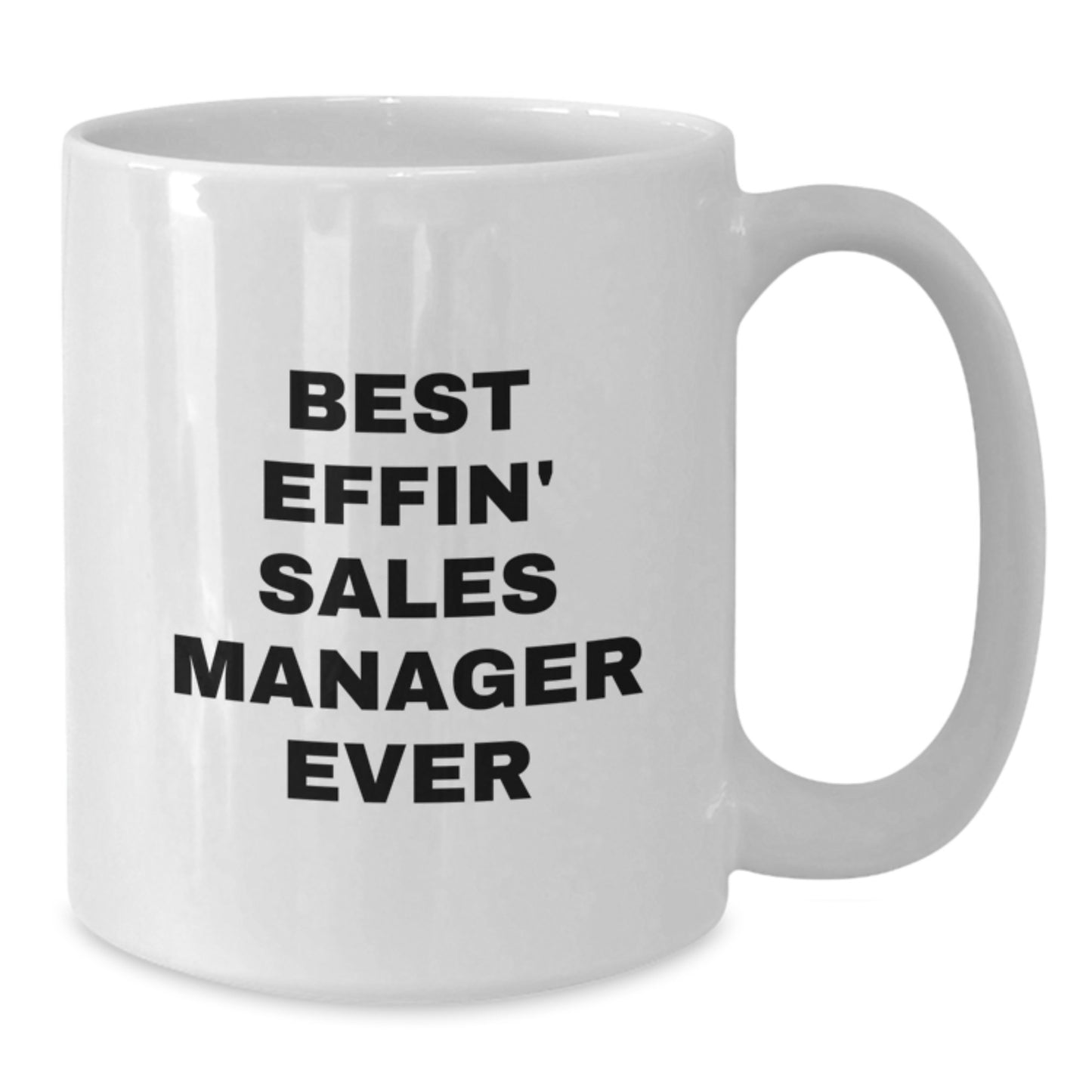 Sales Manager White Coffee Mug, Funny Graduation Unique Gifts for Men, Women, Best Effin' Sales Manager Ever - Additional