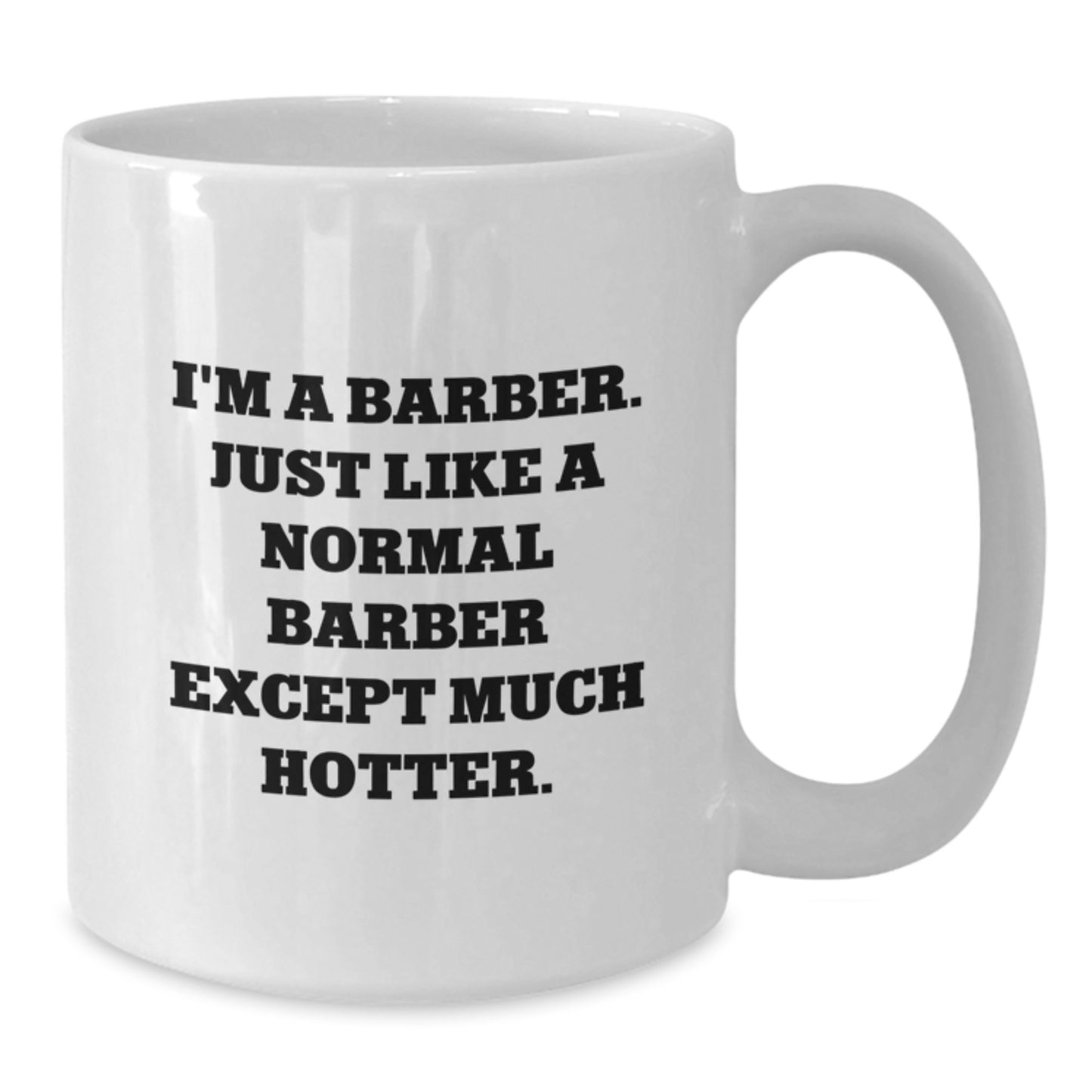 Funny Barber White Coffee Mug for Men Barber Gifts from Family - Mother's Day Unique Gift for Barber Friends - Additional