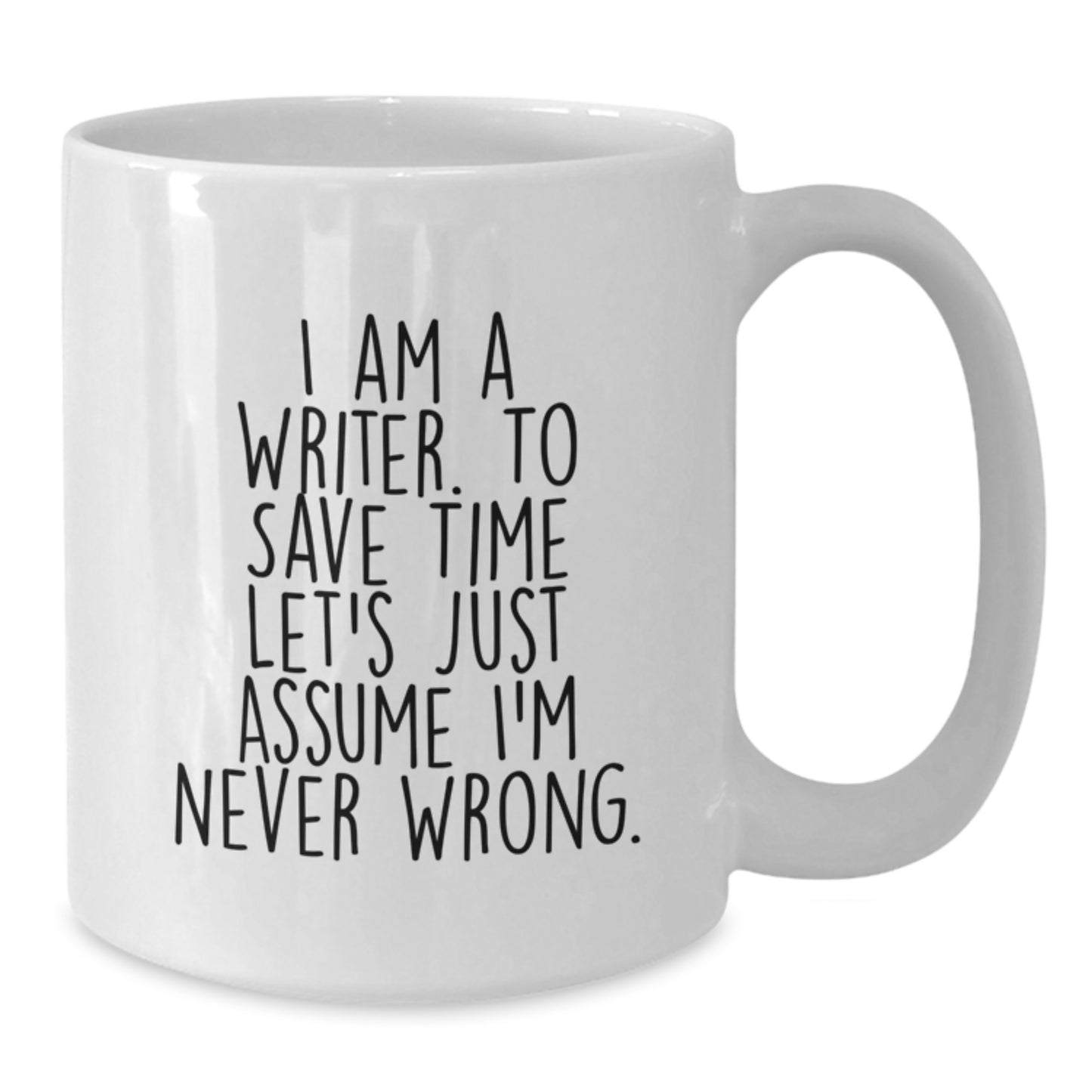Funny Writer Mug Gifts from Friends - 'I Am A Writer. To Save Time Let's Just Assume I'm Never Wrong.' - Birthday Unique Presents for Him Her - Additional