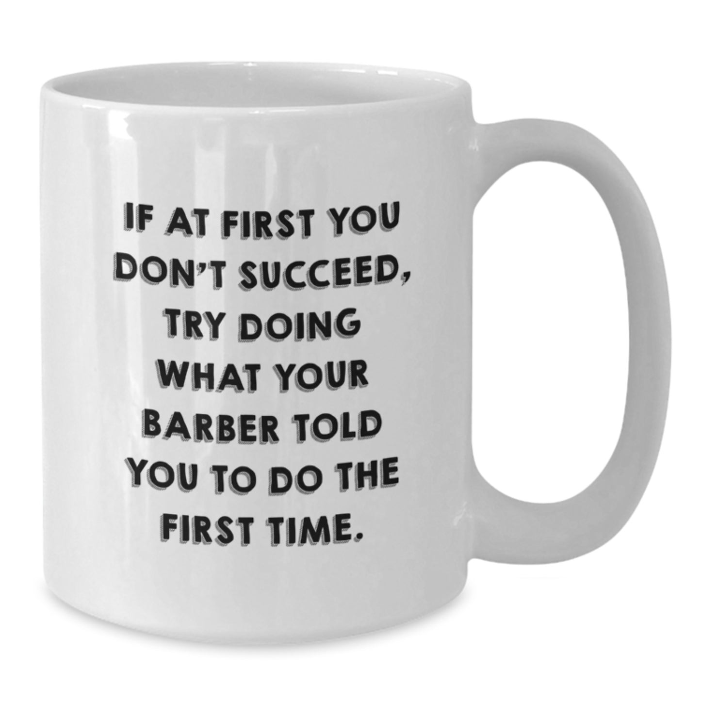 Funny Barber Gifts for Men, White Coffee Mug with Inspirational Quote, 11oz or 15oz Capacity, Gifts from Men to Barber, Unique Graduation Gifts - Additional