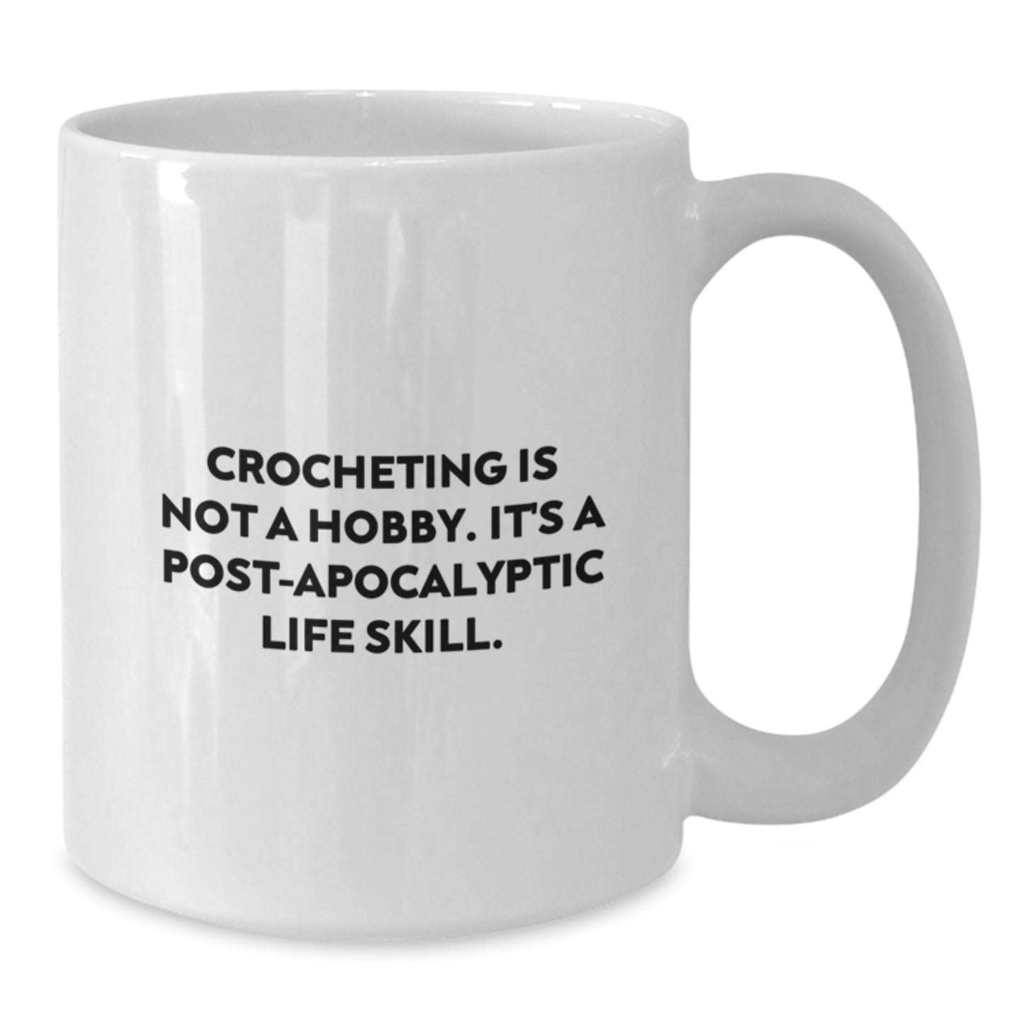 Funny Crocheting Gifts from Friends to Family - White Coffee Mug for Birthday, 'Crocheting Is Not A Hobby. It's A Post-apocalyptic Life Skill.' Quote - Additional