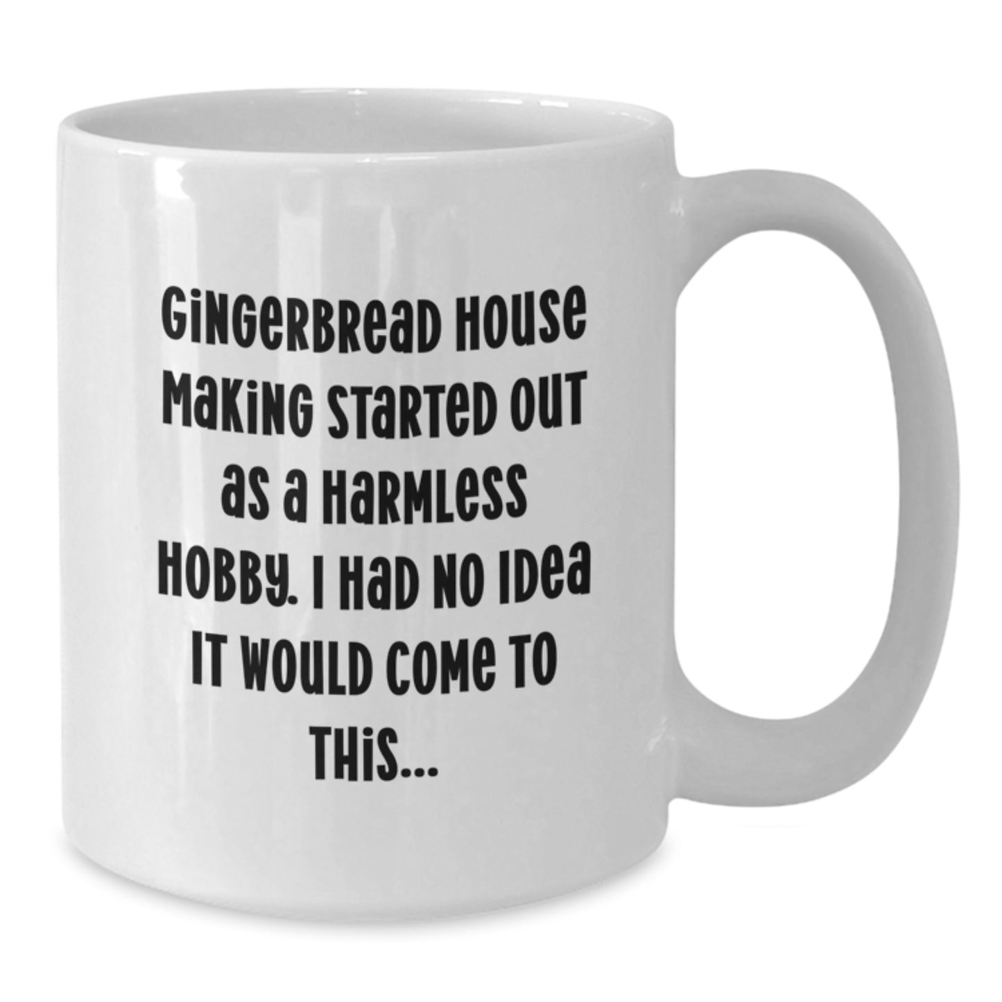 Gingerbread House Making Fun Gifts from Friends for Graduation Unique White Coffee Mugs with Humorous Quote - White Coffee Mug - Additional