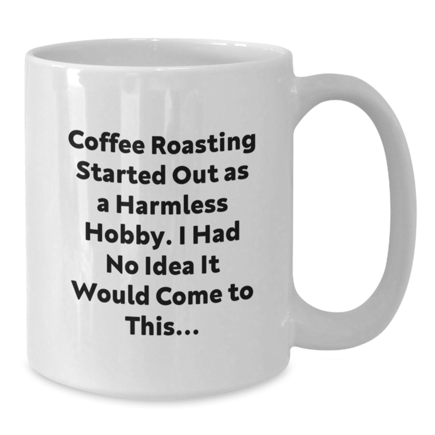 Funny Coffee Roasting Gifts from Friends for Coffee Lovers, White Coffee Mug - 11oz or 15oz Capacity, Perfect Birthday Presents for Men or Women Who Started Coffee Roasting Hobby - Additional