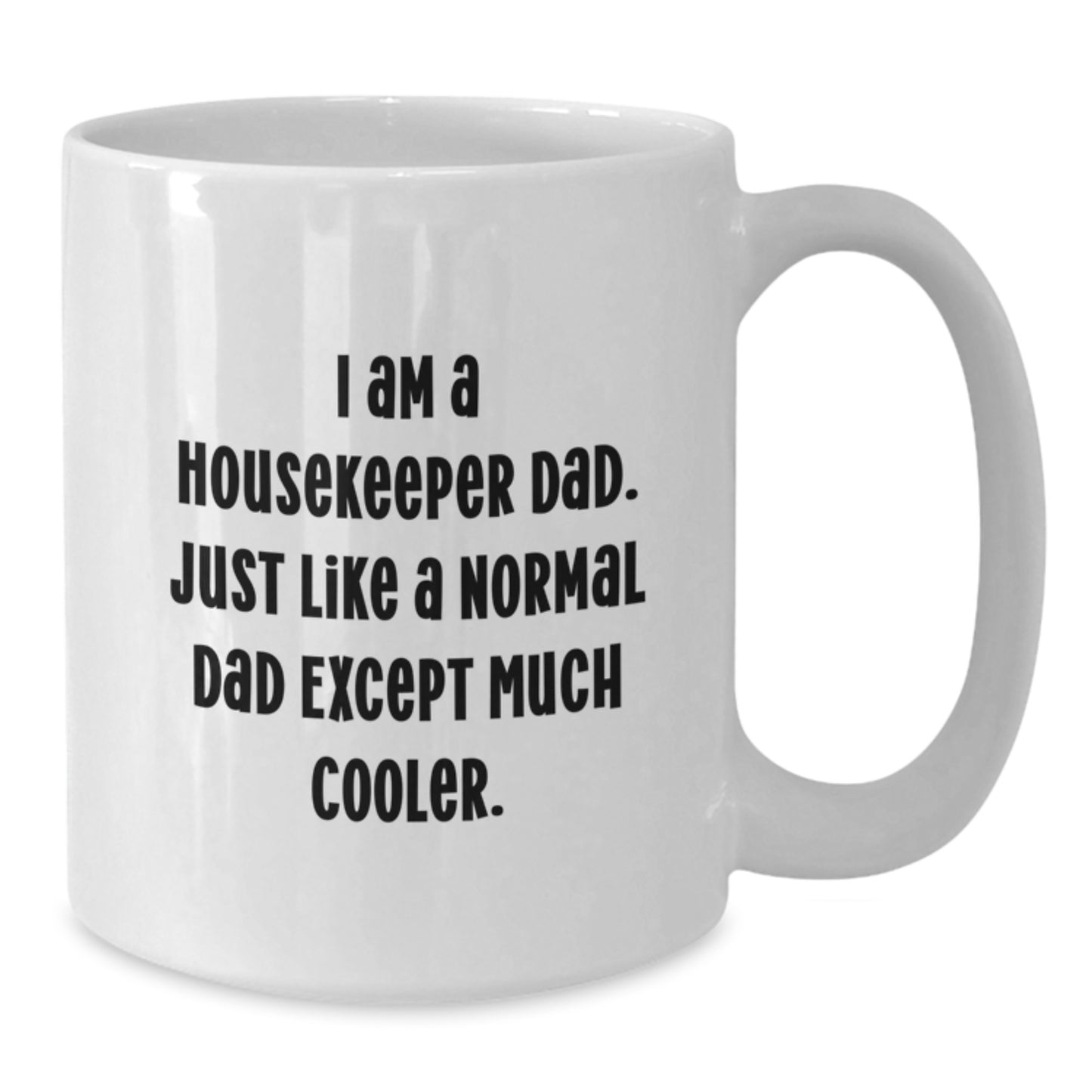 Funny Housekeeper Dad Gifts for Housekeeper - White Coffee Mug, 11oz or 15oz - Gifts from Dad to Housekeeper on Birthday - Additional