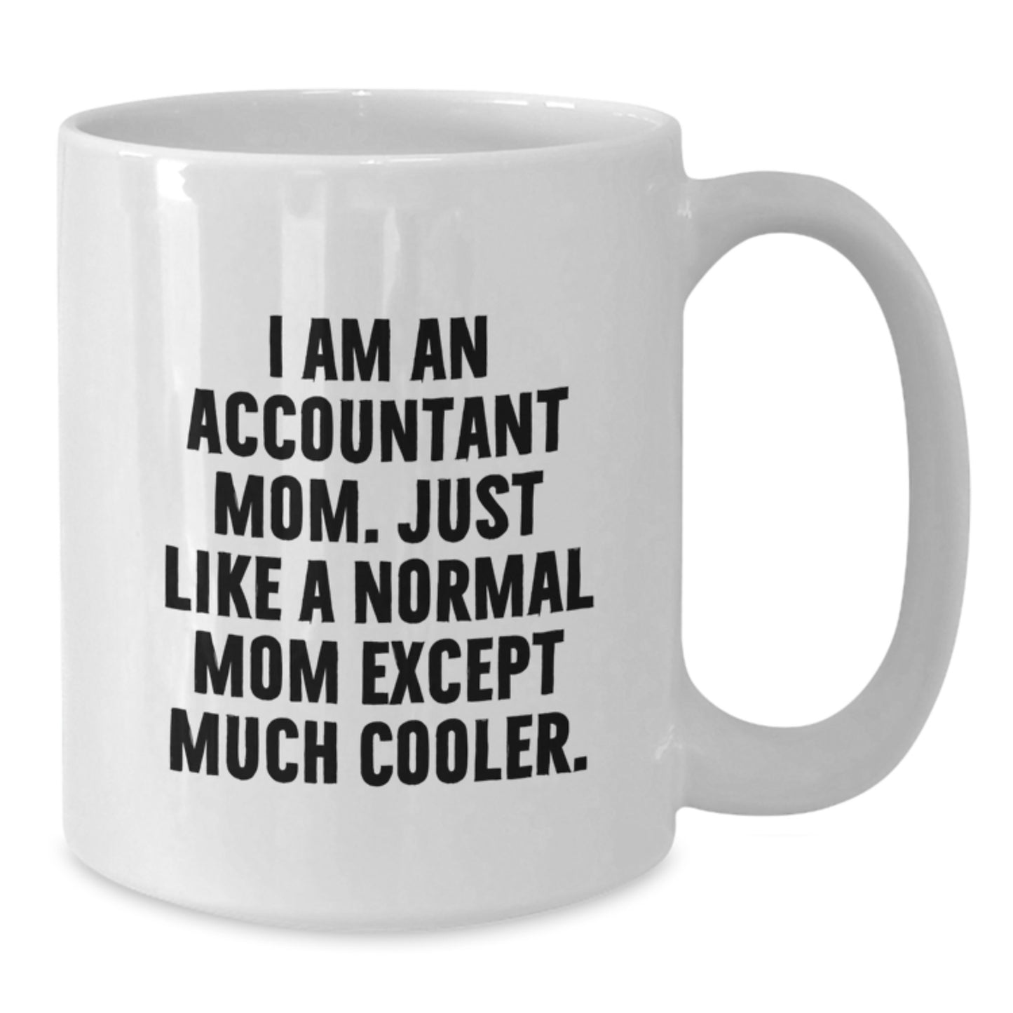 Accountant Mom White Coffee Mug Idea for Coworkers Birthday Gift - Additional
