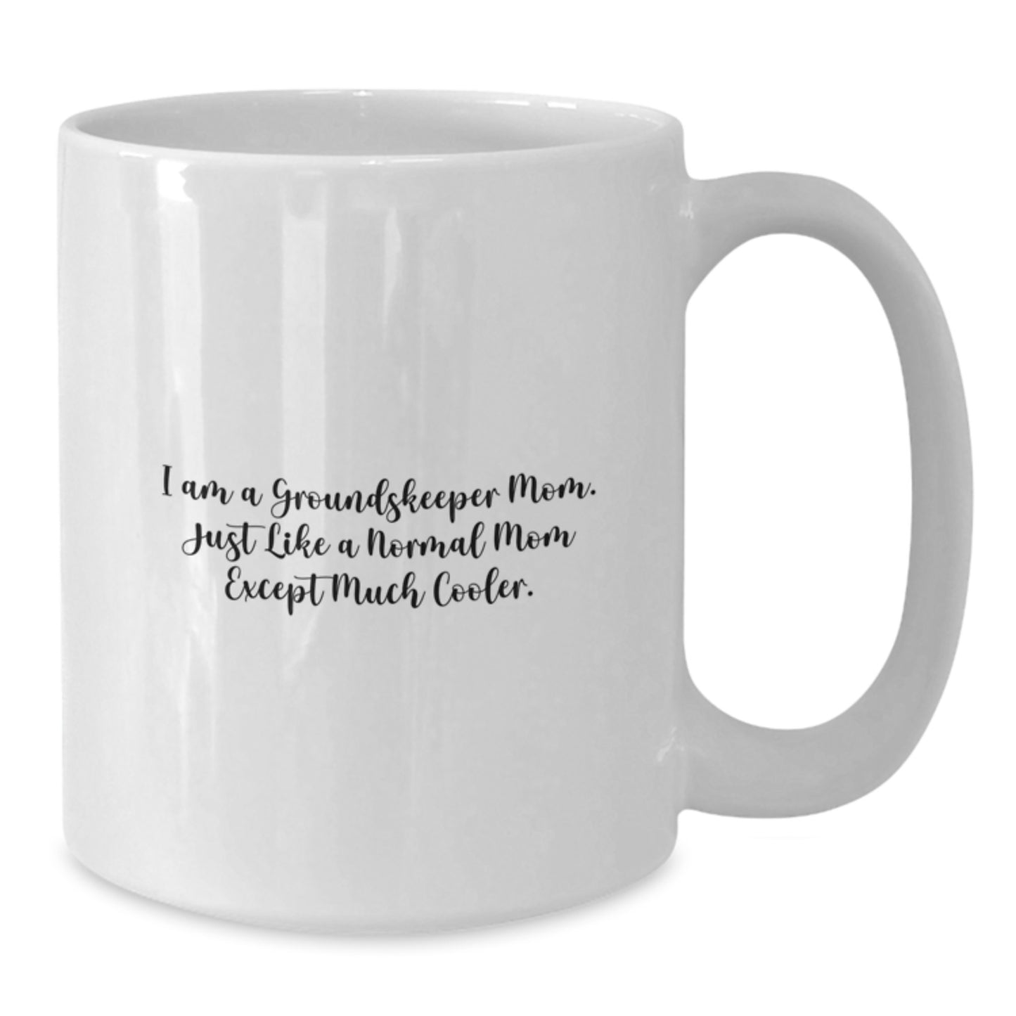 Cool Groundskeeper Mom Novelty White Coffee Mug Birthday Gift - Additional
