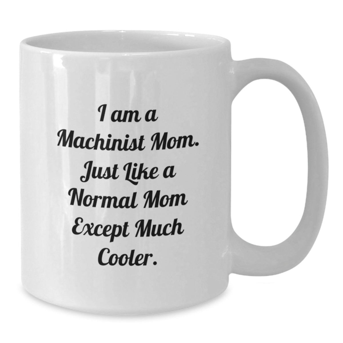 Christmas Gift for Her Machinist Mom Present - A Playful Quote - Additional