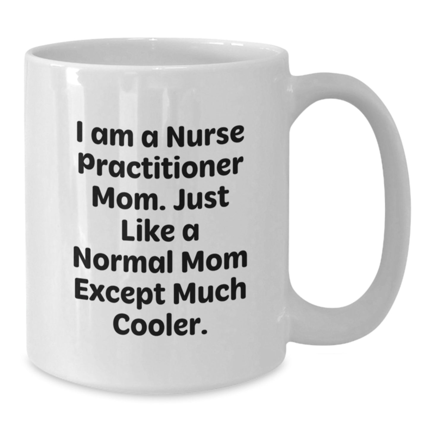 Nurse Practitioner Mom Funny White Coffee Mug Gifts from Women for Birthday Unique Present - Additional