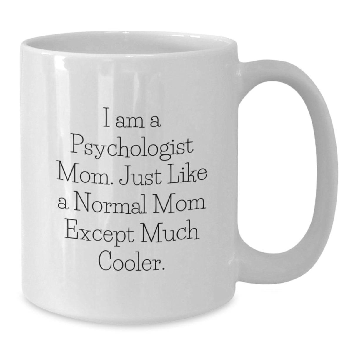 Psychologist Mom Gift A Cool Keepsake Mug for Her - Additional