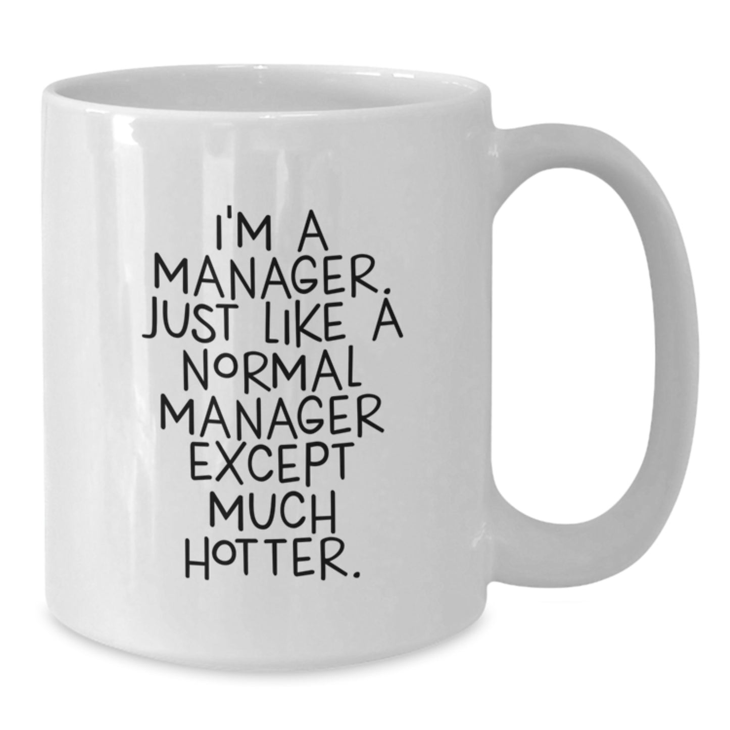 Funny Manager Gifts, White Coffee Mug for Men, Father's Day Unique Gifts from Friends, 'I'm A Manager. Just Like A Normal Manager Except Much Hotter.' - Additional