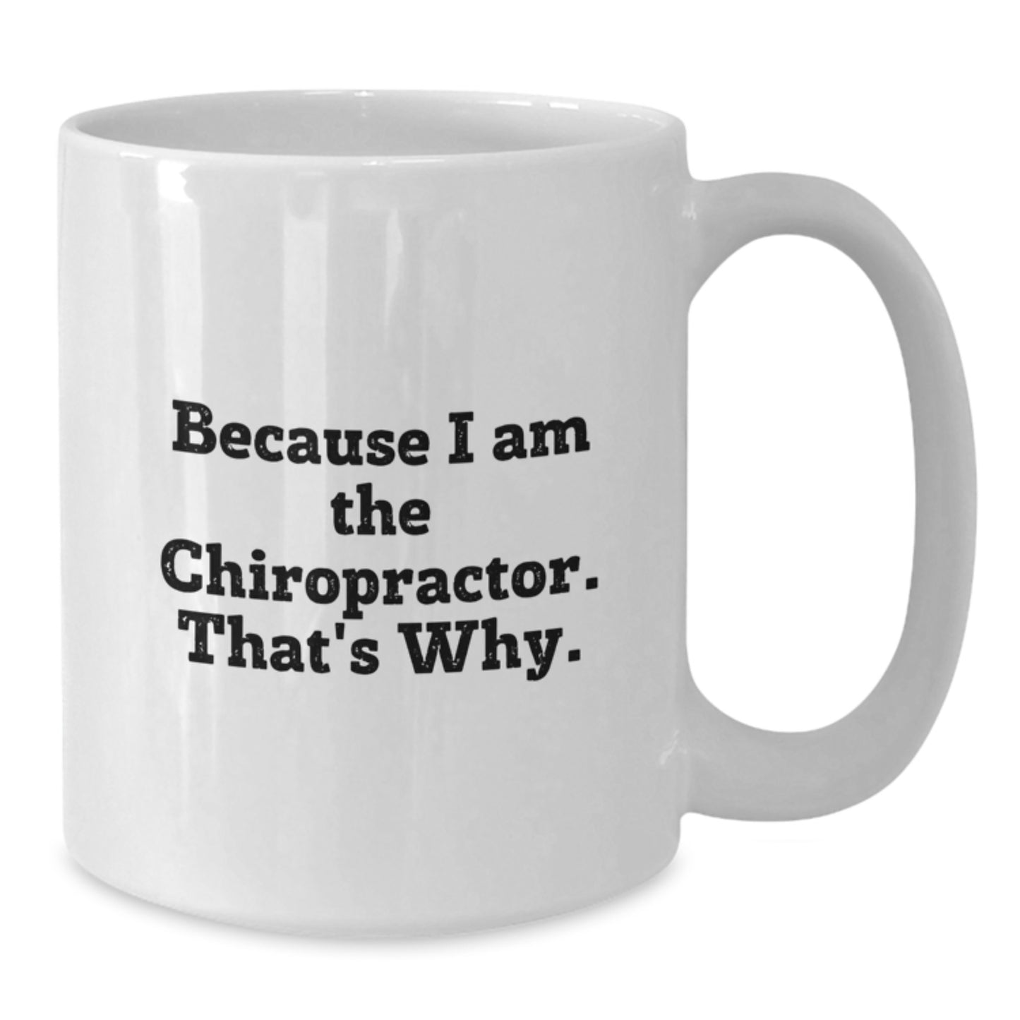 Funny Chiropractor Gifts for Men from Friends, White Coffee Mug for Birthday, Because I Am The Chiropractor. That's Why. - Additional