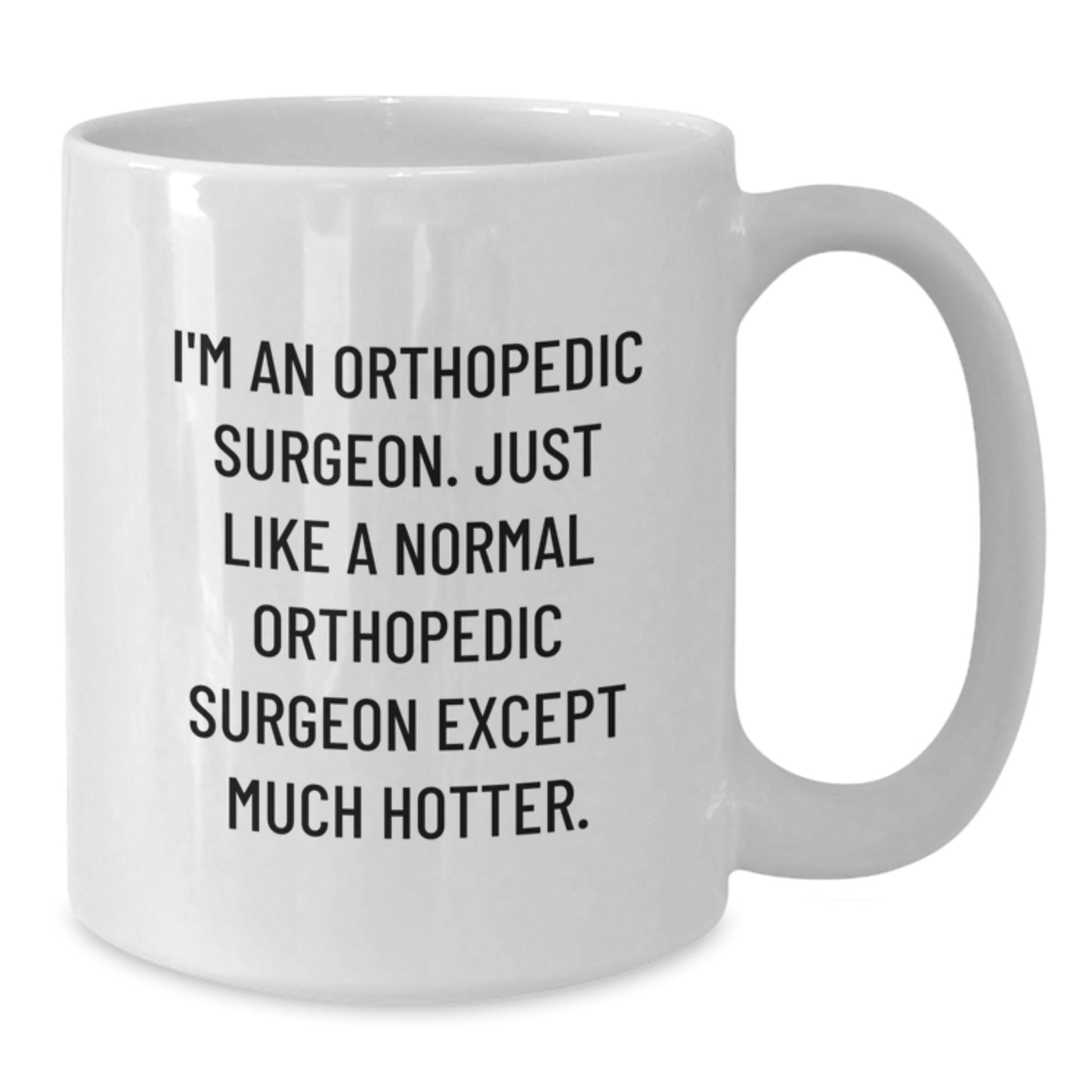 Funny Orthopedic Surgeon Gifts from Men - Valentine's Unique Orthopedic Surgeon White Coffee Mug for Female Orthopedic Surgeon - Additional