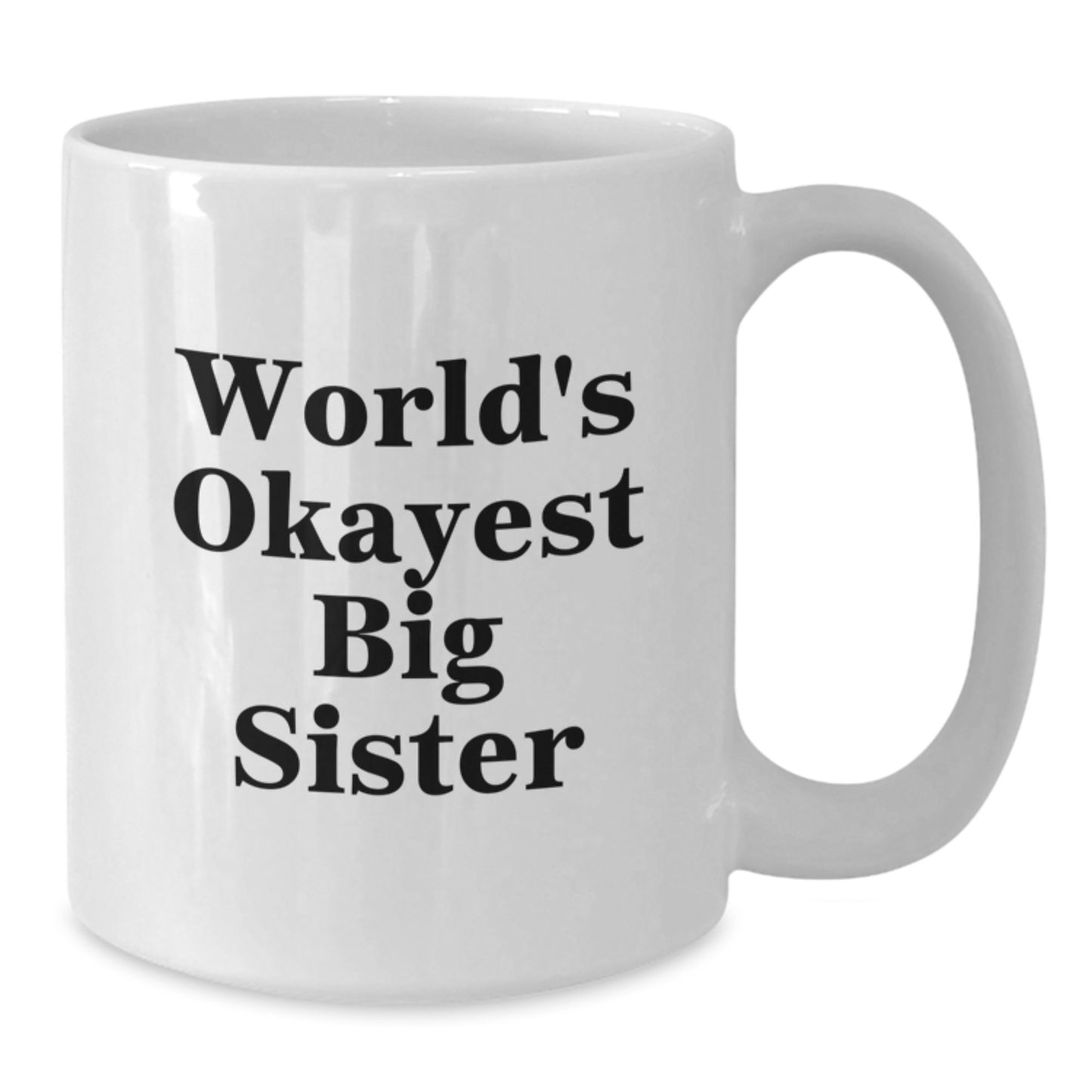 Funny Big Sister Gifts for Christmas Unique Gifts from Men to Big Sister, World's Okayest Big Sister Coffee Mug, White Ceramic Mugs for Big Sister Enthusiasts, Big Sister Sister Love - Additional