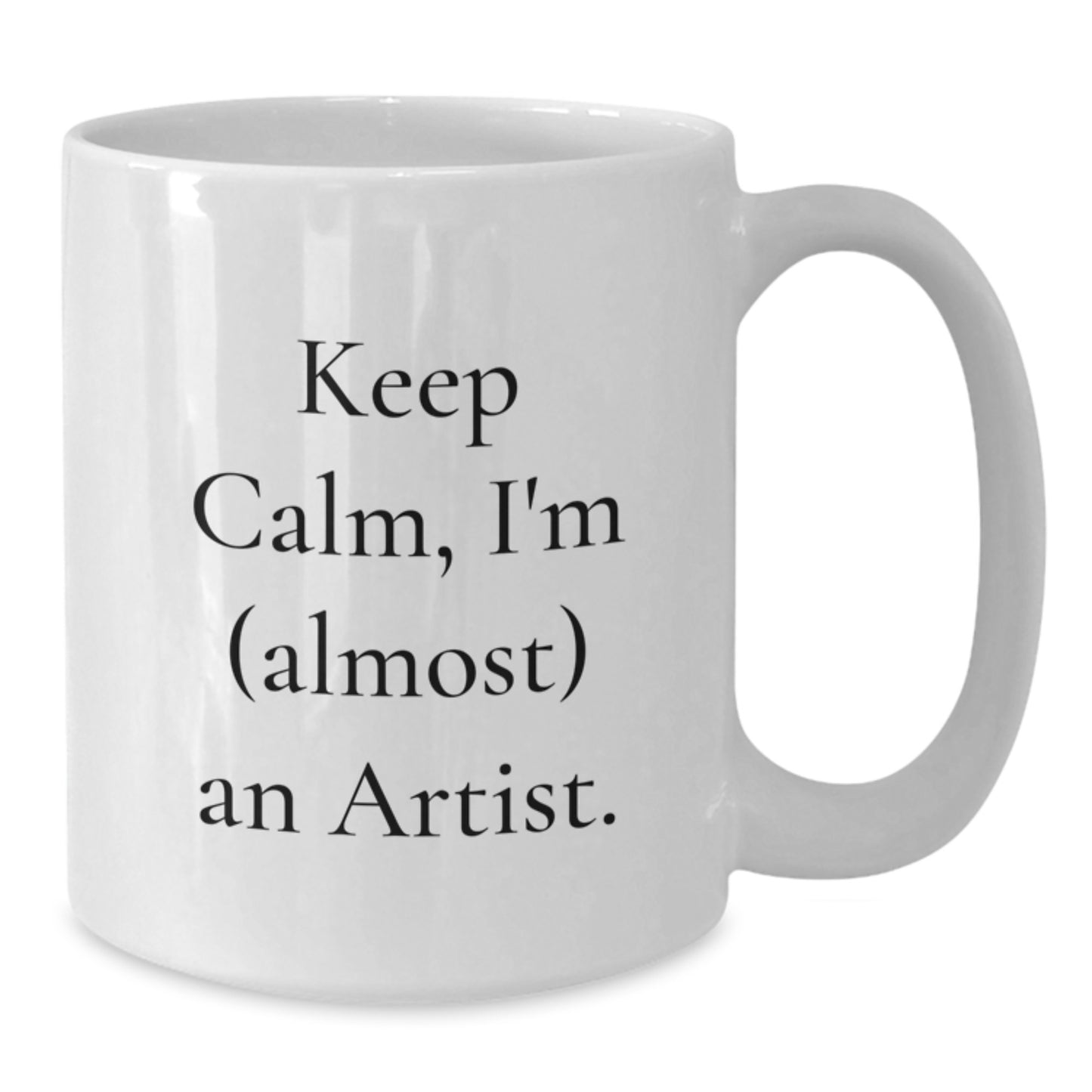 Funny Artist Gifts for Him, White Coffee Mug, Keep Calm, I'm (almost) An Artist., Gifts from Friends, Birthday Unique Treats - Additional