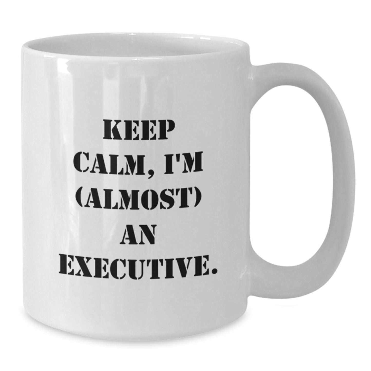 Executive Mug–Birthday Gift for Him Keep Calm, I'm (Almost) An Executive - Additional