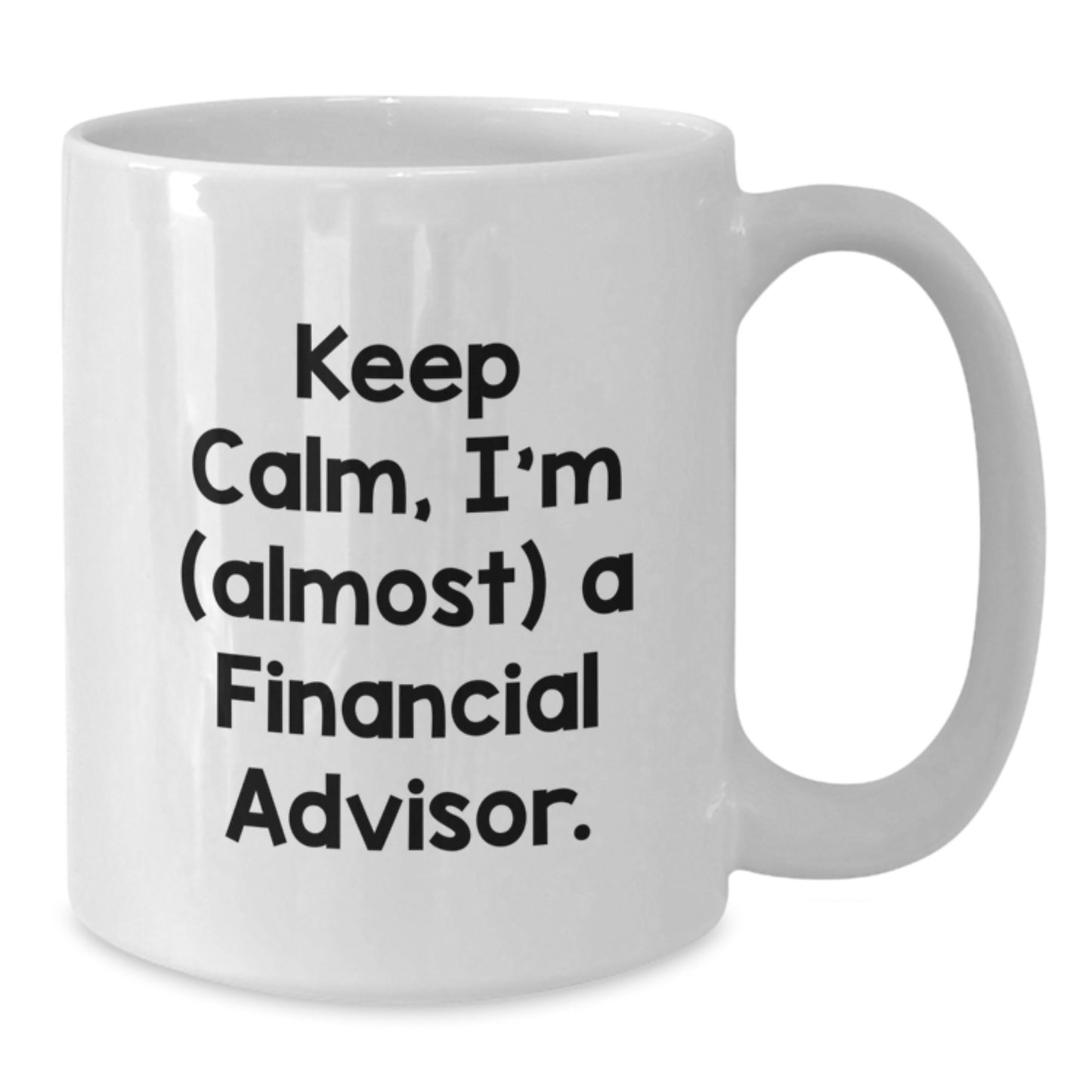 Financial Advisor Gifts, Keep Calm White Coffee Mug, Funny Quote, Birthday Unique Gifts from Friends or Family to Men or Women - Additional