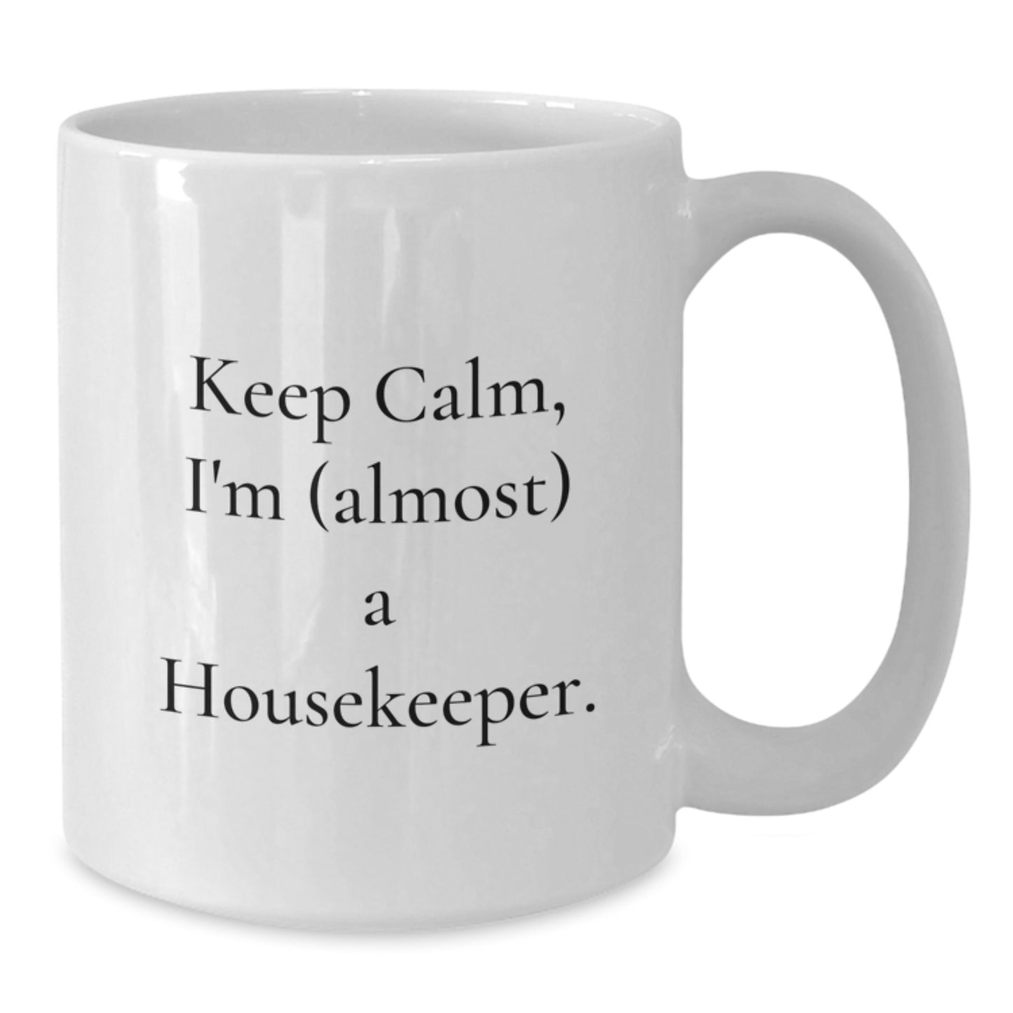 Funny Housekeeper Gifts from Friends and Family, 'Keep Calm, I'm (almost) A Housekeeper.' White Coffee Mug for Birthday Unique Gifts - Additional