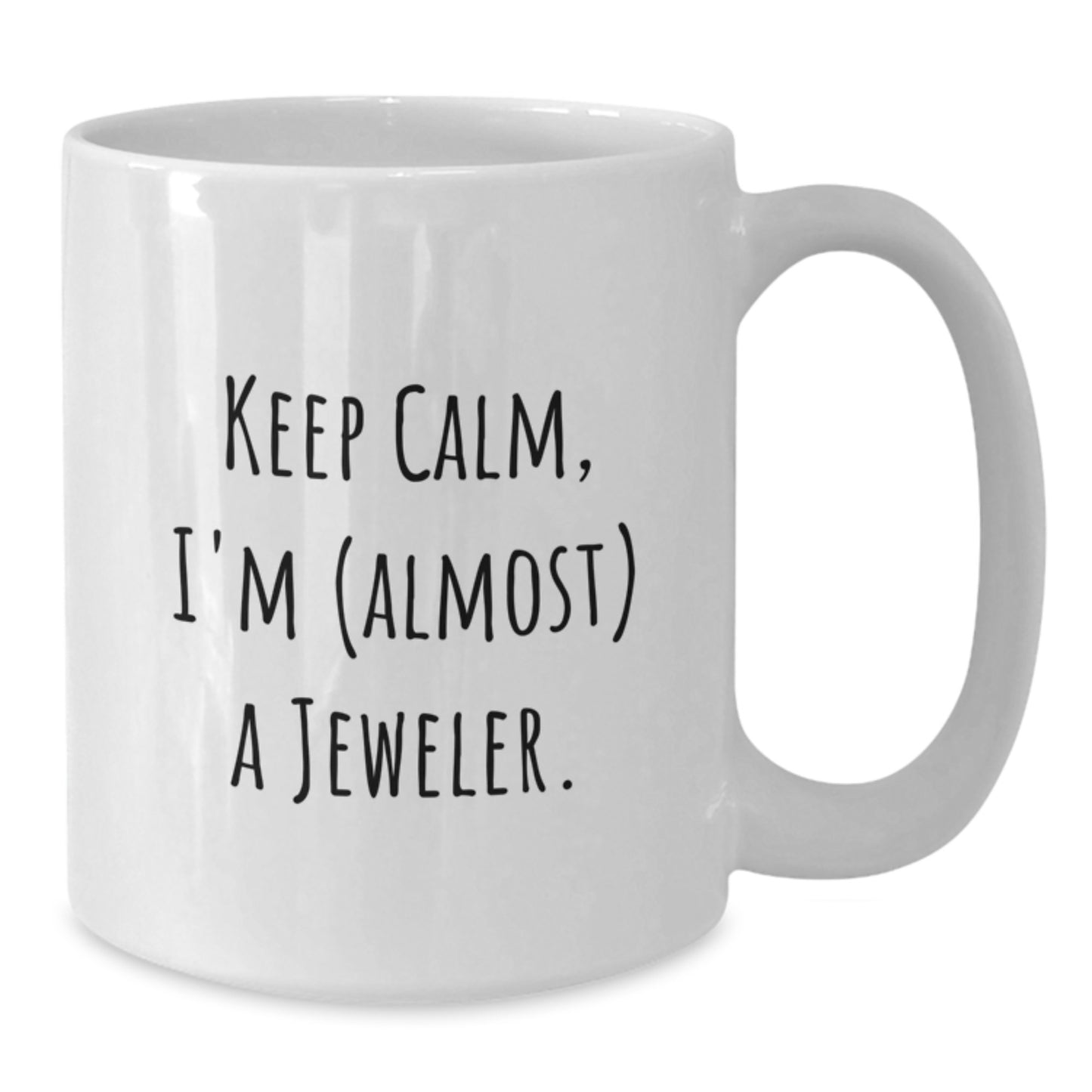 Funny Jeweler Gifts, Keep Calm I'm (almost) A Jeweler, White Coffee Mug for Birthday, Gifts from Friends and Family - Additional