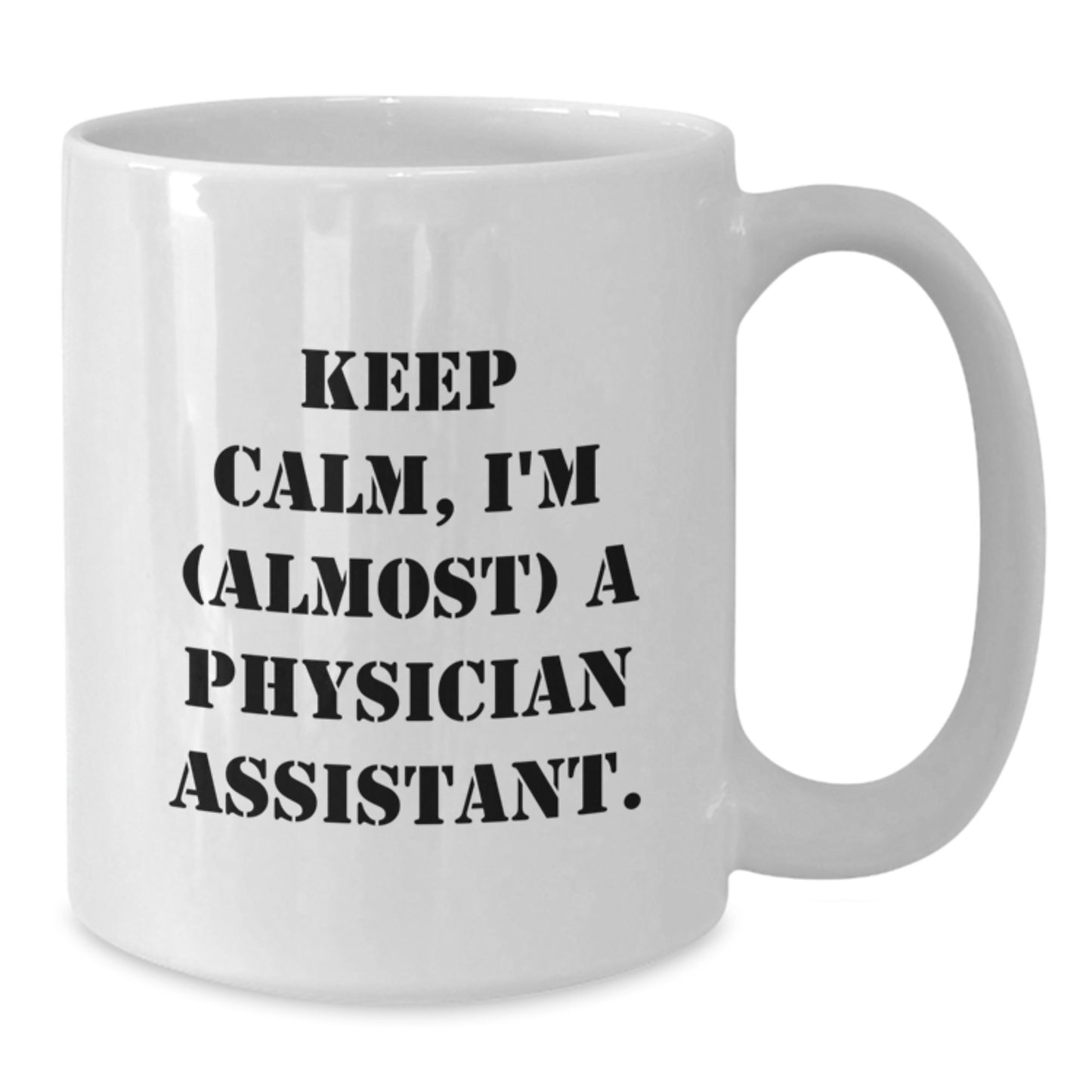 Funny Physician Assistant Gifts from Friends - Keep Calm, I'm (almost) A Physician Assistant. White Coffee Mug for Birthday - Additional