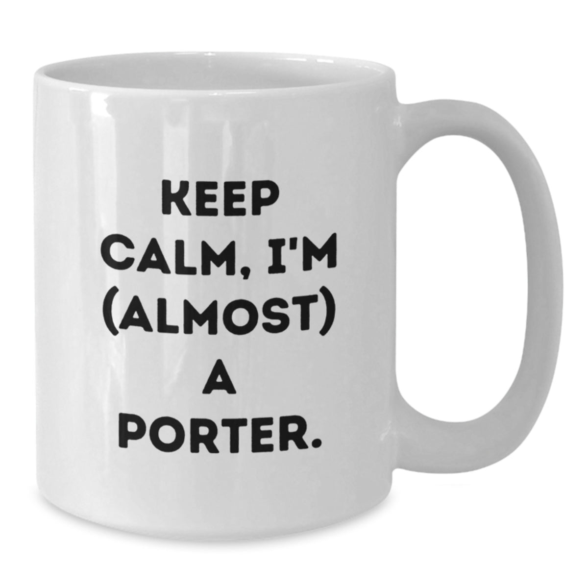 Porter Keepsake Gift for Him - Keep Calm, I'm (Almost) A Porter - Additional