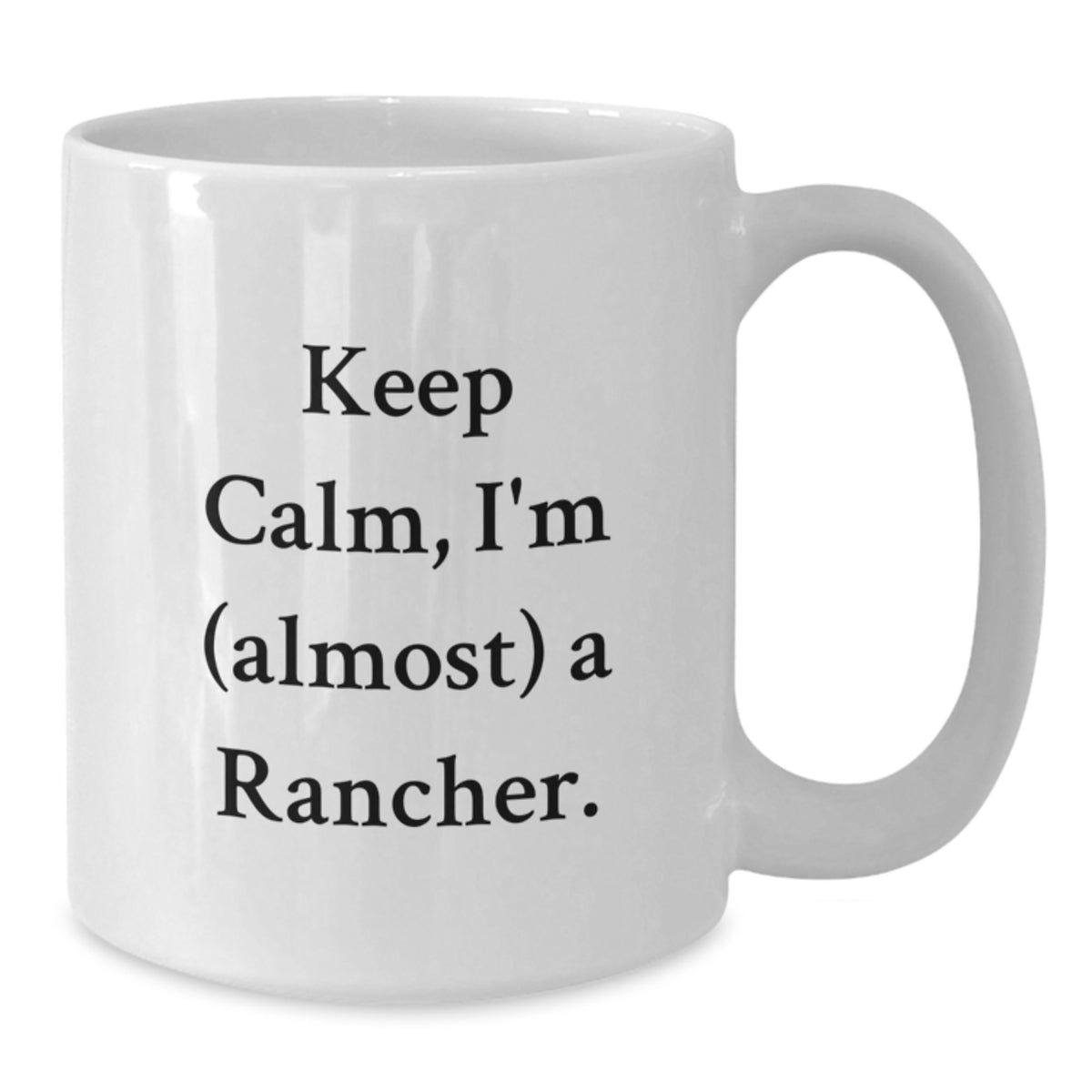 Christmas Gift for Her Keep Calm, I'm (Almost) A Rancher Present - Additional