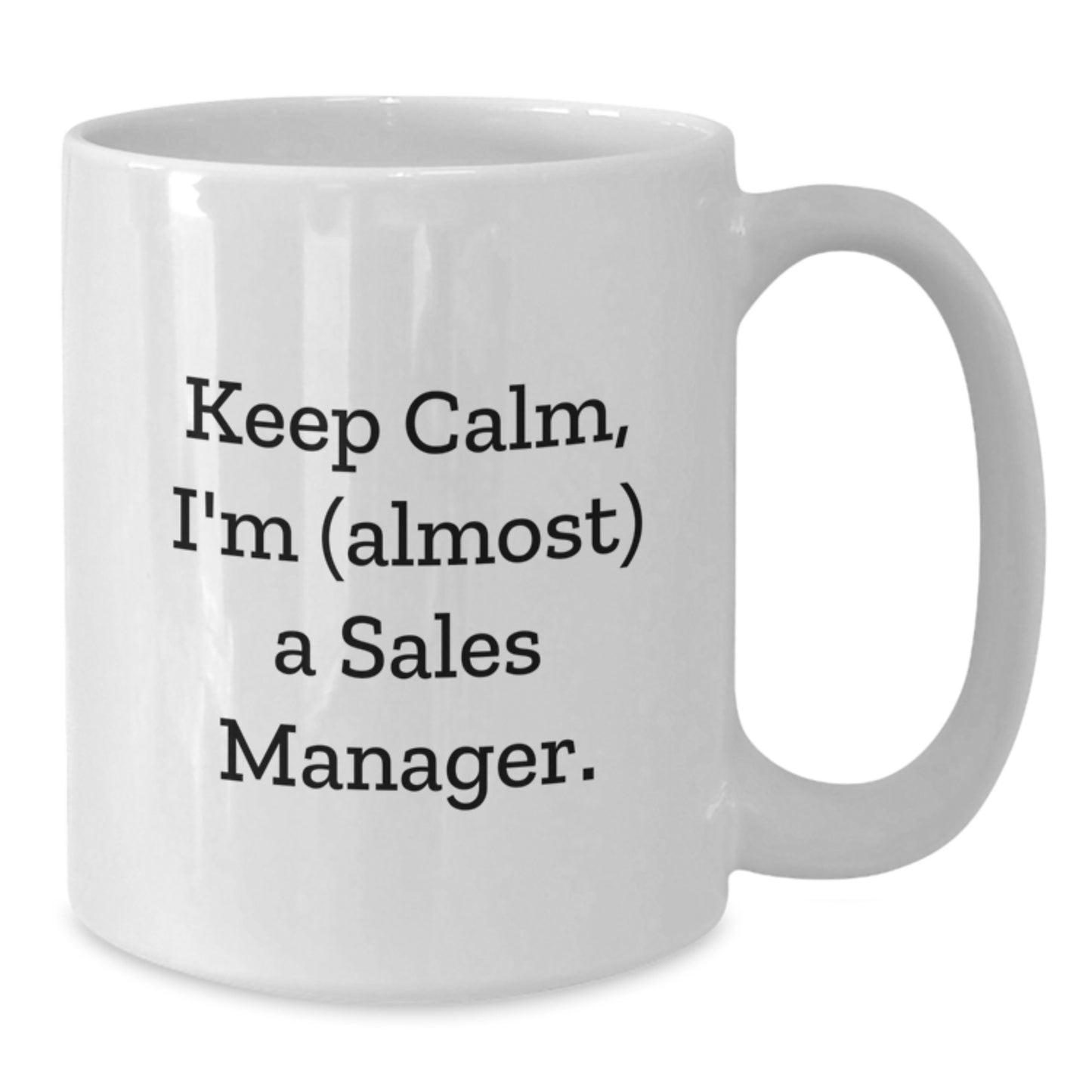 Funny Sales Manager Gifts, Keep Calm I'm (almost) A Sales Manager White Coffee Mugs for Birthday, Gifts from Family to Sales Manager - Additional