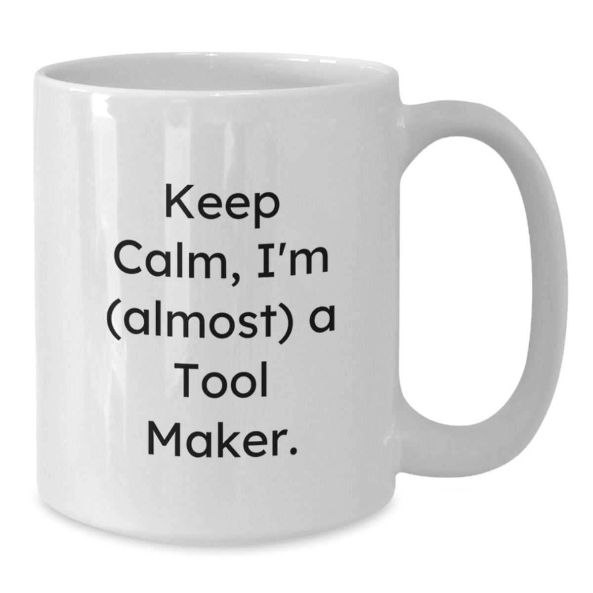 Tool Maker Gift For Him - Keep Calm, I'm (Almost) A Tool Maker Keepsake - Additional