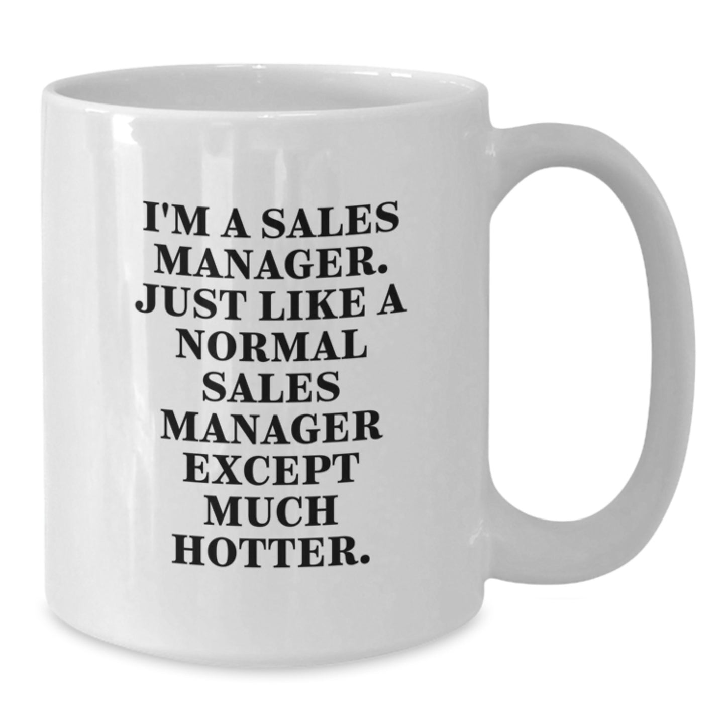 Funny Sales Manager Gifts for Mom - White Coffee Mug with Hotter Than Average Sales Manager Quote, Perfect Unique Gifts from Family - Additional