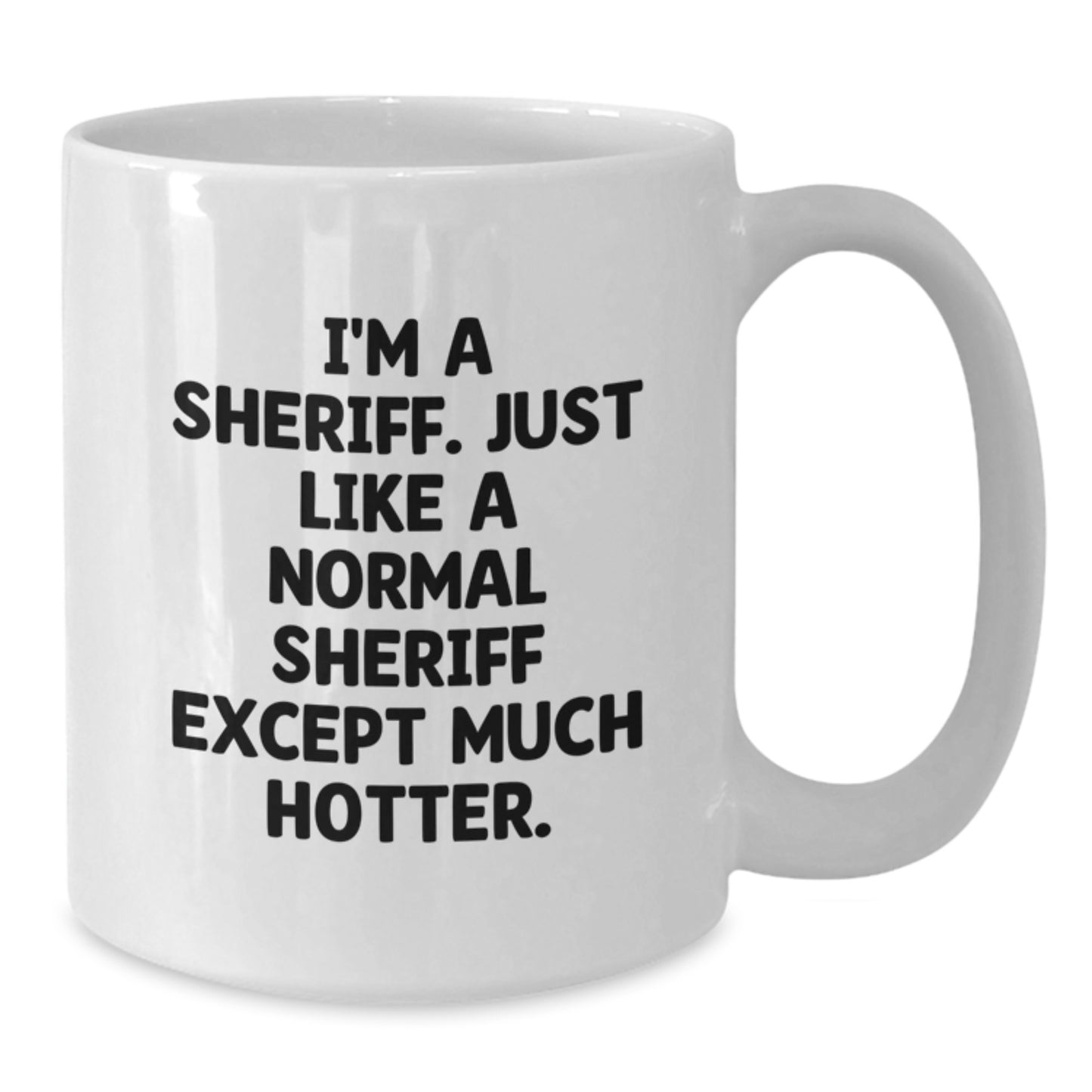 Funny Sheriff Quotes White Coffee Mug Gifts for Men Fathers Day Unique - Additional