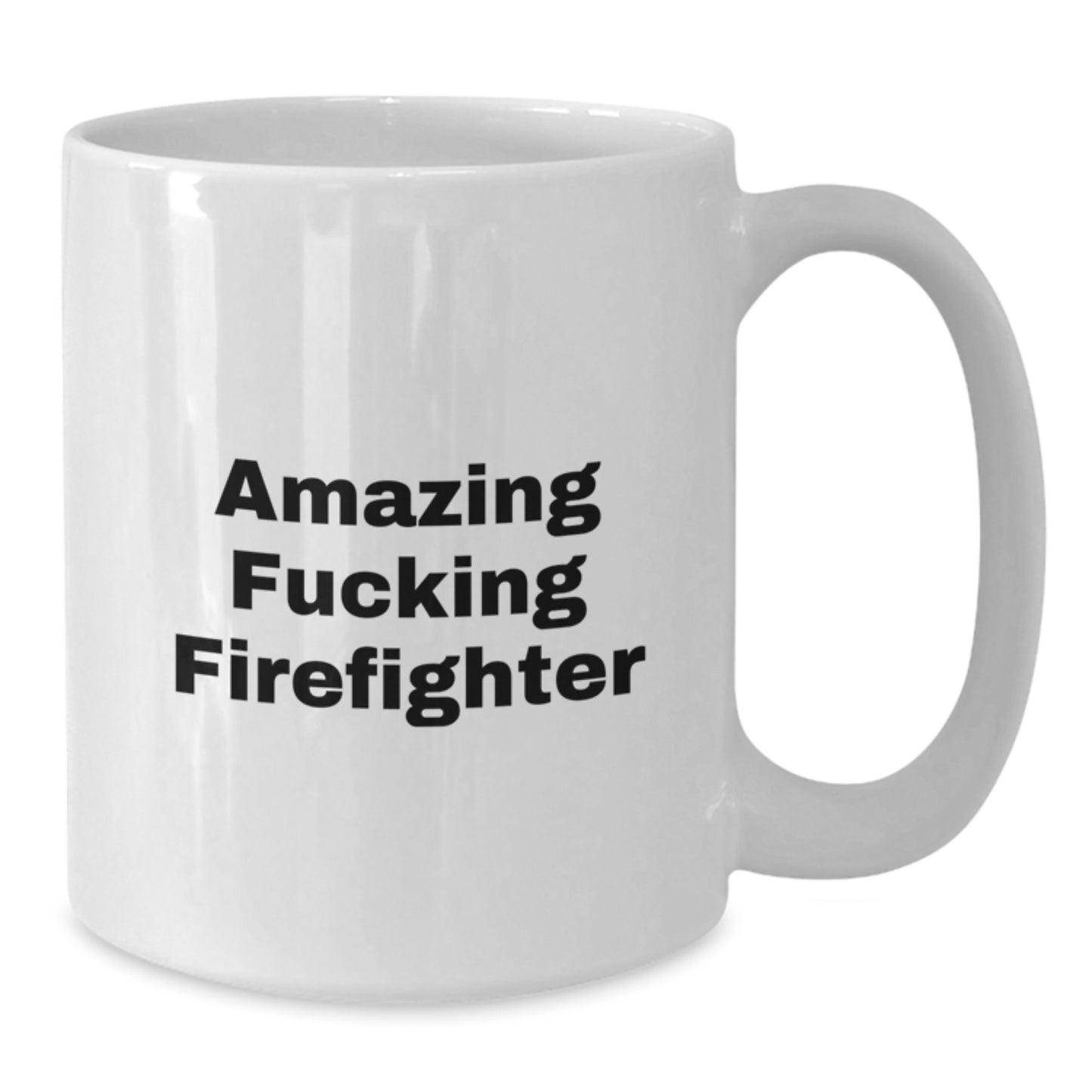 Funny Firefighter Gifts from Friends for Birthday - White Coffee Mug with Amazing Quote - Additional