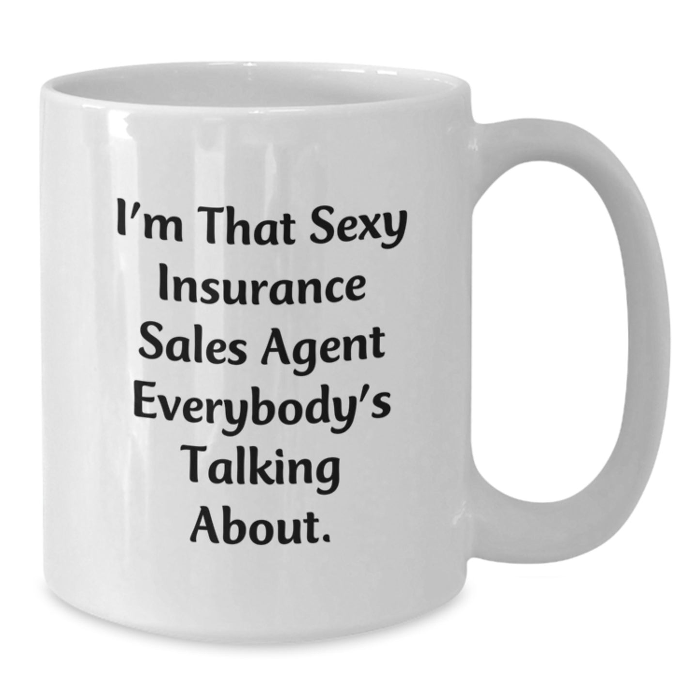 Sexy Insurance Sales Agent Gifts - White Coffee Mug for Men, Women, or Friends from Insurance Sales Agent, Funny Quote for Graduation Unique Gifts - Additional