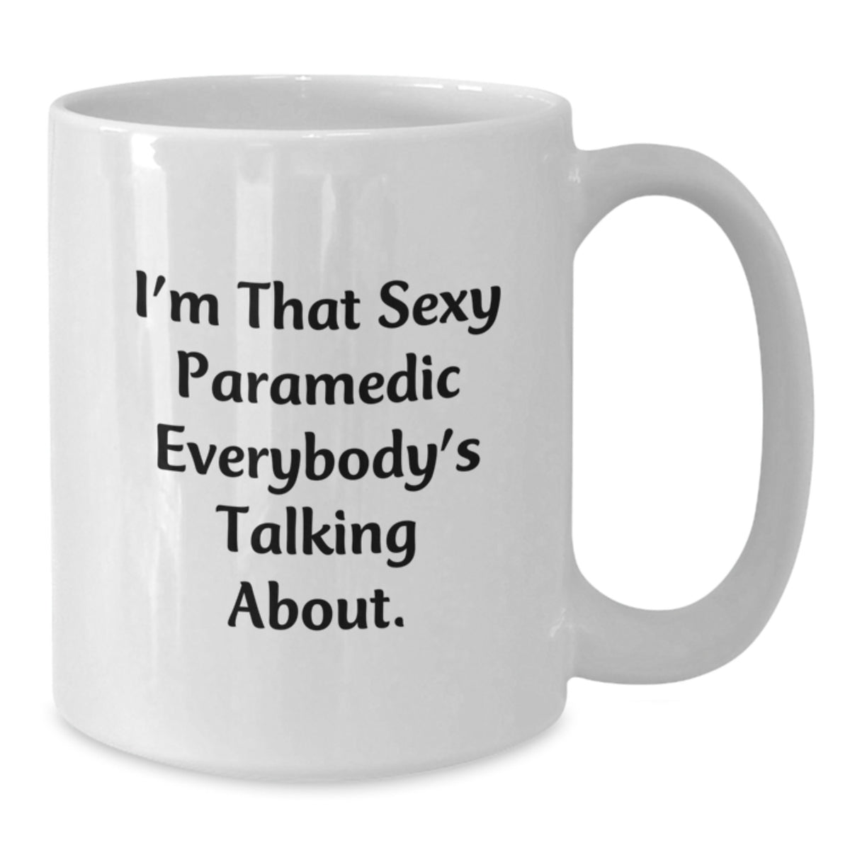 Paramedic Keepsake Coffee Mug Gift for Him - Sexy Paramedic Saying - Additional