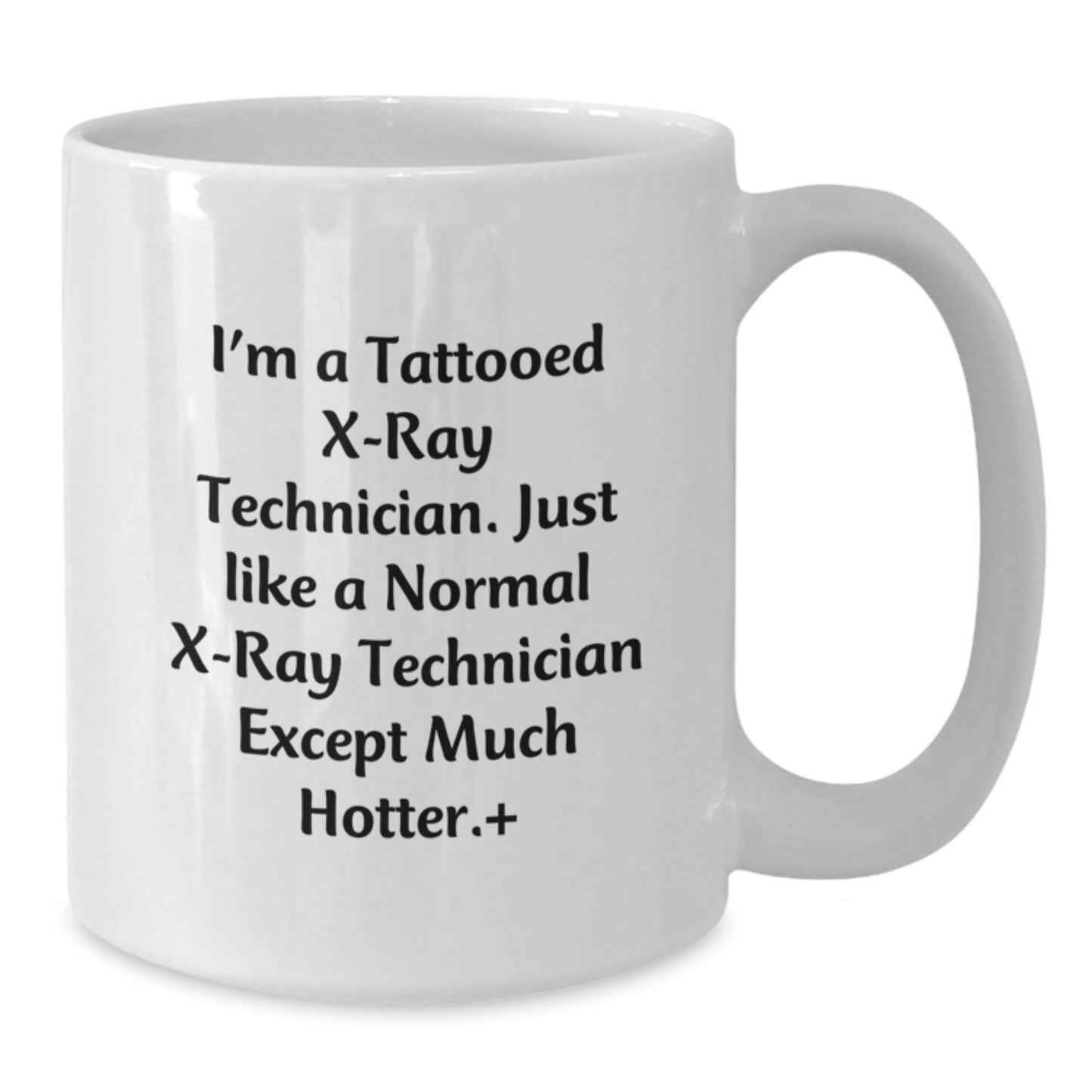 X-Ray Technician Funny White Coffee Mug Gift for Him Birthday Unique Unique Unique Gifts from Men to X-Ray Technician Friends or Coworkers - Additional
