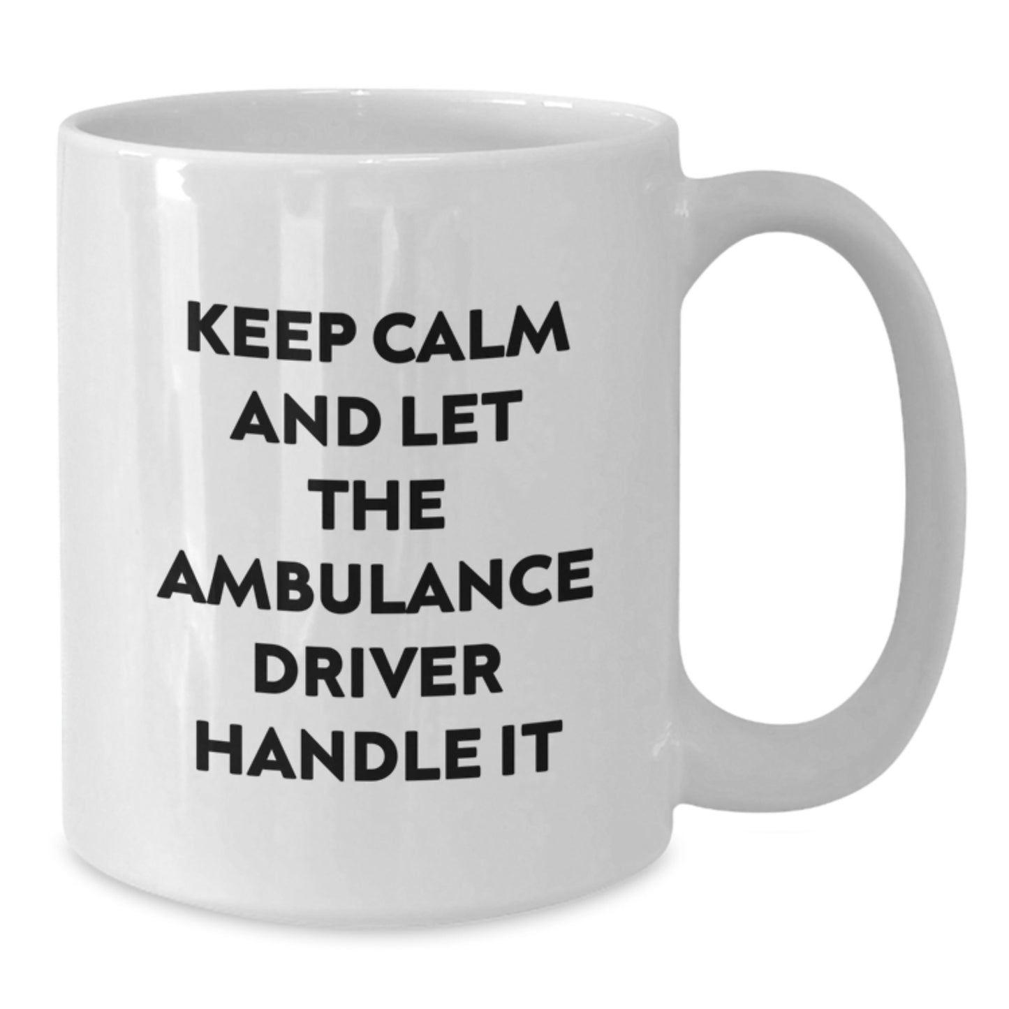 Funny Ambulance Driver White Coffee Mug, 'Keep Calm And Let The Ambulance Driver Handle It', Gifts from Friends for Ambulance Driver Birthday Unique Gifts - Additional