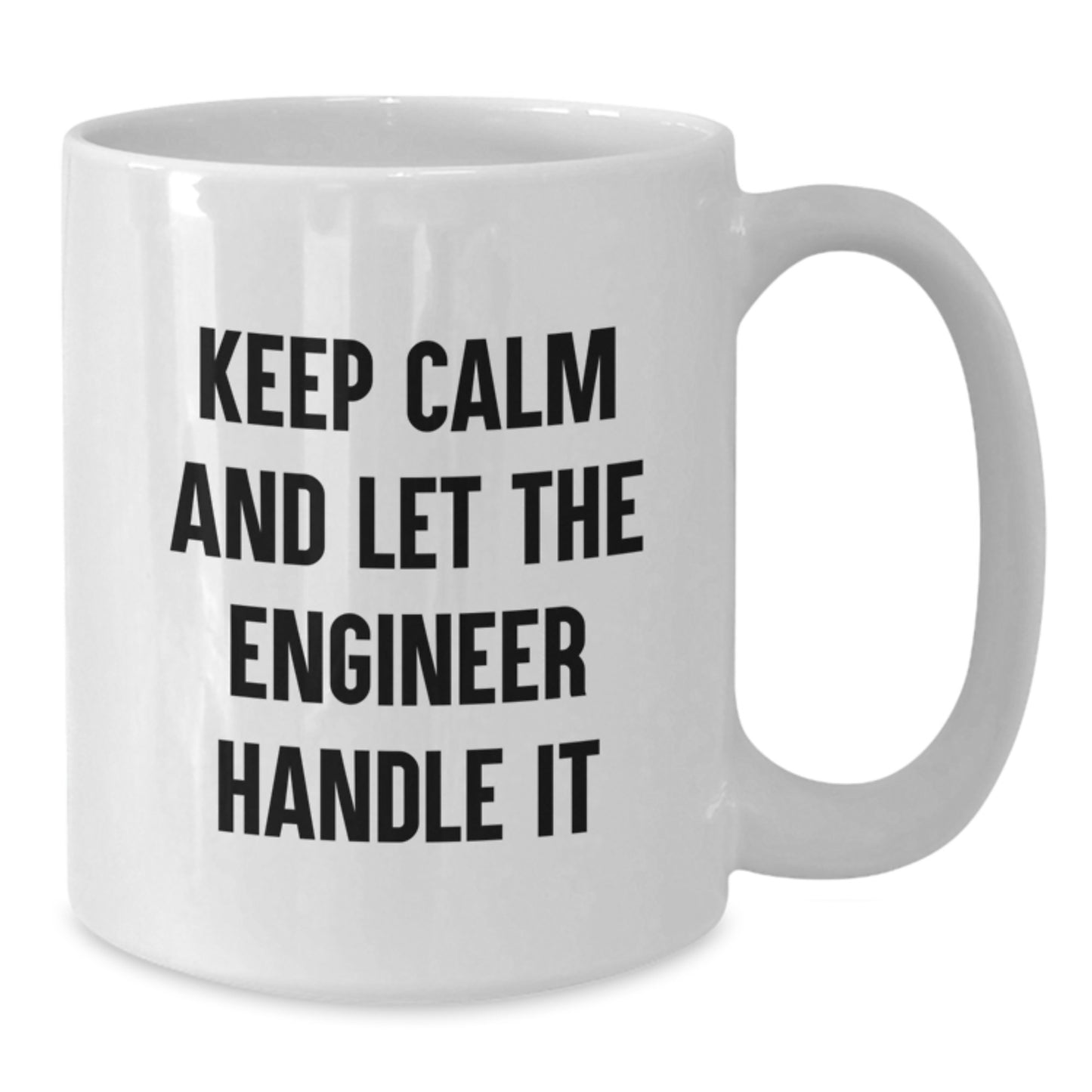 Funny Engineer Gifts from Friends - Keep Calm And Let The Engineer Handle It White Coffee Mug for Engineer Birthday Unique Gifts - Additional