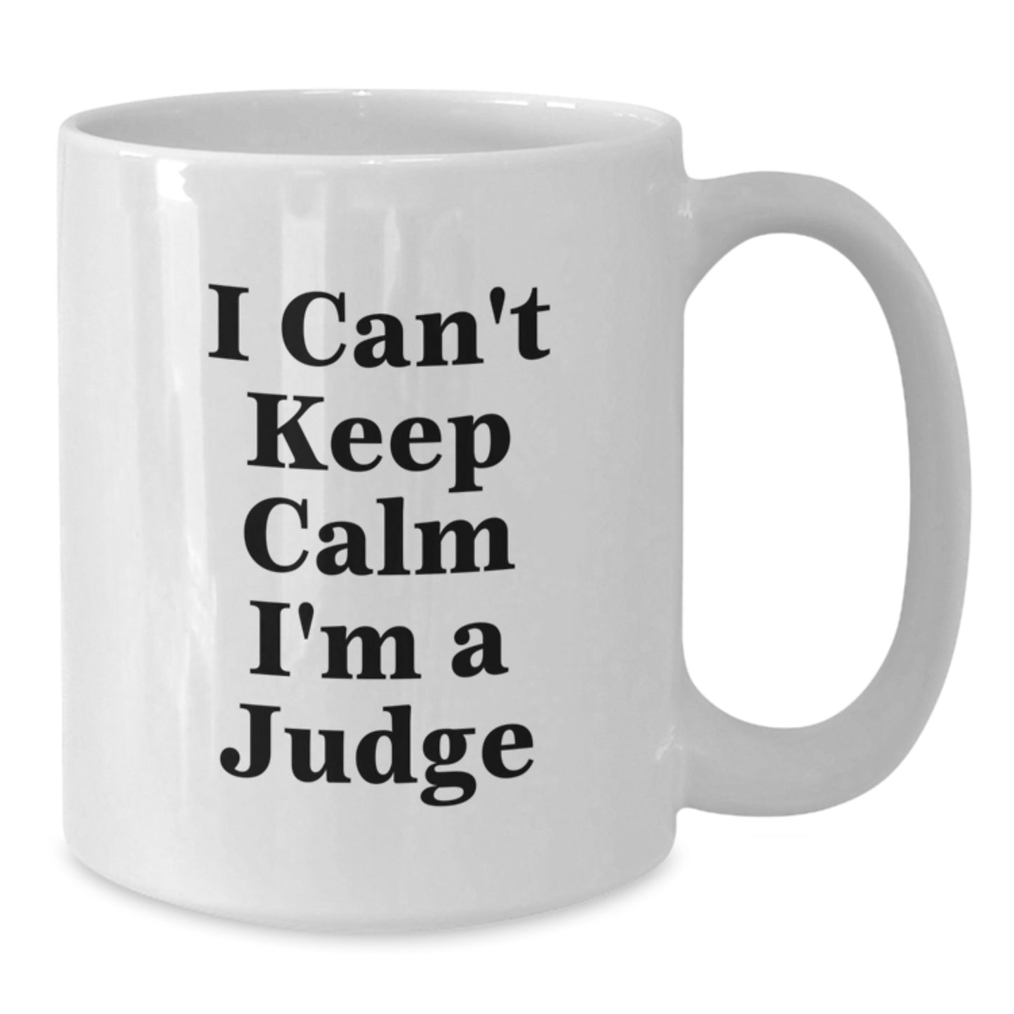 Funny Judge Gifts from Friends for Christmas - 'I Can't Keep Calm I'm A Judge' White Coffee Mug - Additional