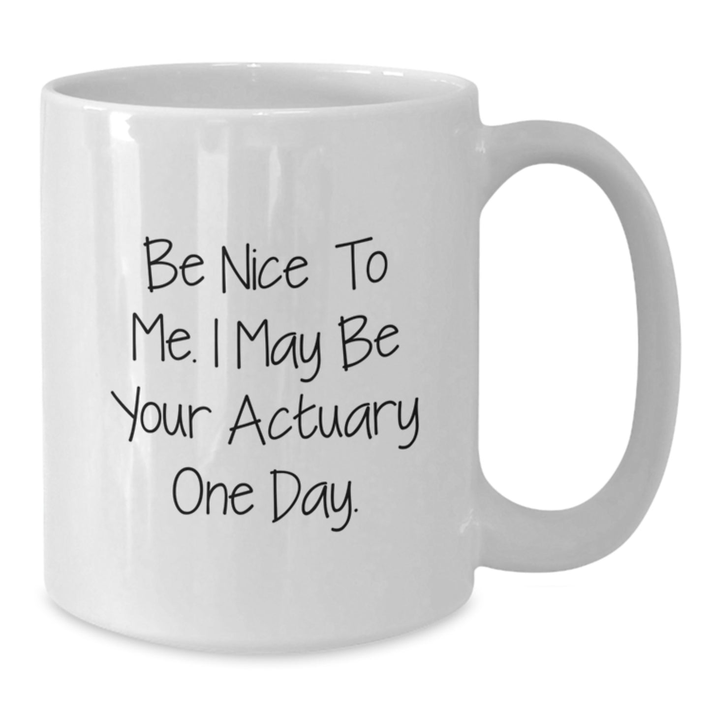 Funny Actuary Gifts for Men from Friends, Unique White Coffee Mug for Graduation, Be Nice To Me. I May Be Your Actuary One Day. - Additional