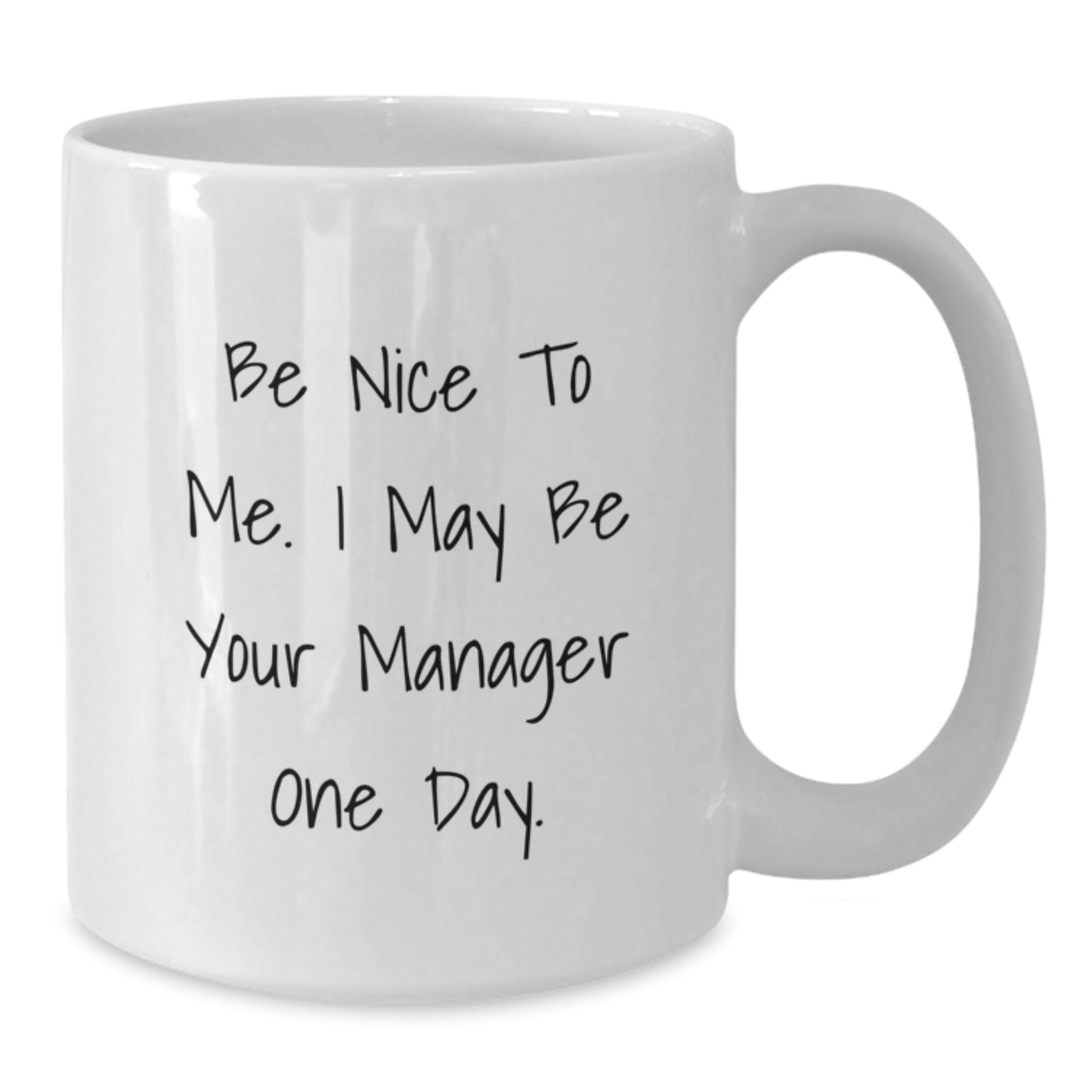 Funny Gifts for My Manager, Birthday Unique Mugs, Be Nice To Me. I May Be Your Manager One Day. - Additional