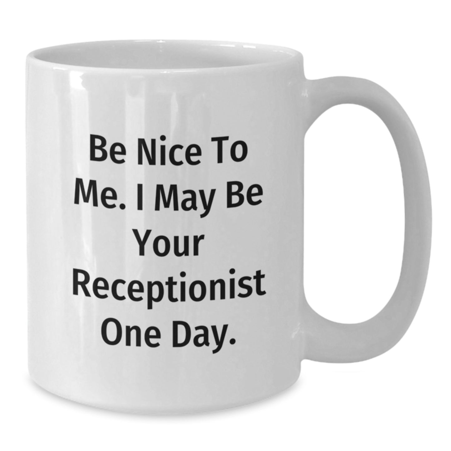 Funny Receptionist Humor White Coffee Mugs, Be Nice To Me One Day Gift for Coworkers, Unique Birthday Unique Gifts from Family - Additional