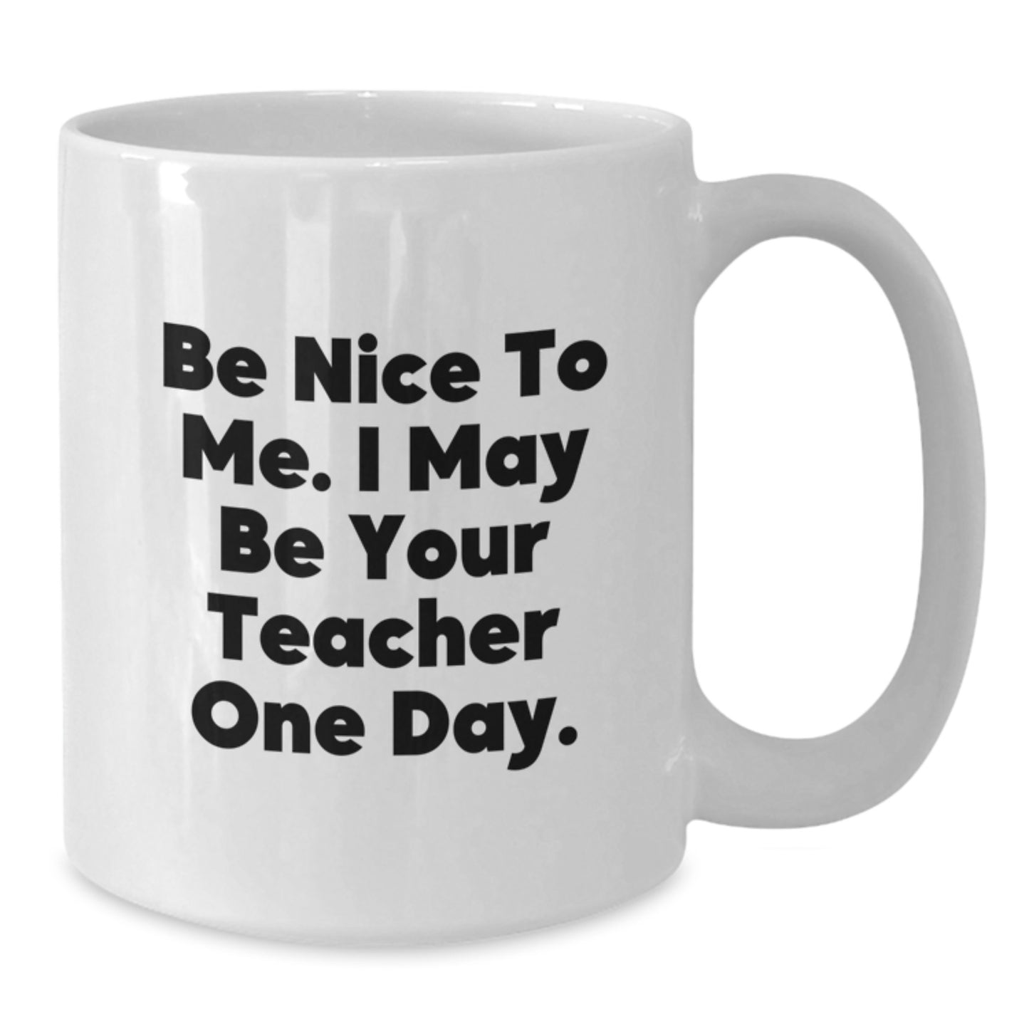 Funny Teacher Gifts for Men from Friends, Unique White Coffee Mug with Be Nice To Me I May Be Your Teacher One Day, Perfect for Christmas - Additional