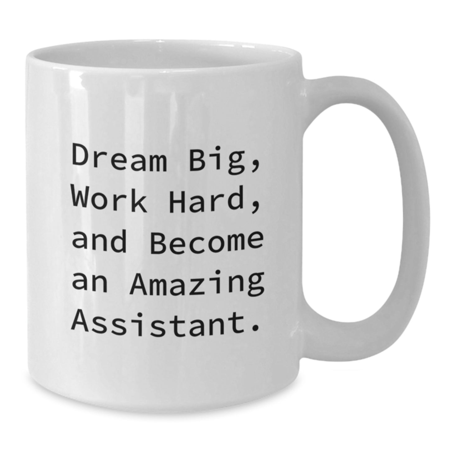 Funny Birthday Unique Gifts for Assistant from Friends - Dream Big, Work Hard White Coffee Mug - Additional