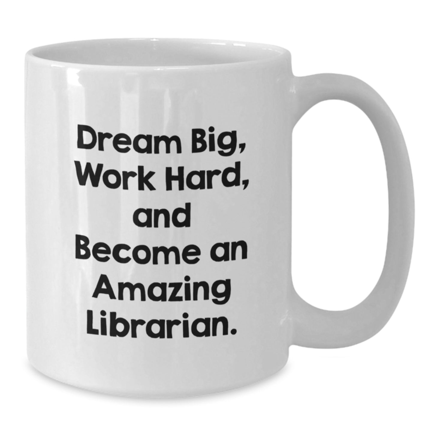 Librarian Gifts for Her, Funny White Coffee Mug, 'Dream Big, Work Hard, And Become An Amazing Librarian.' Graduation Unique Gifts from Family - Additional