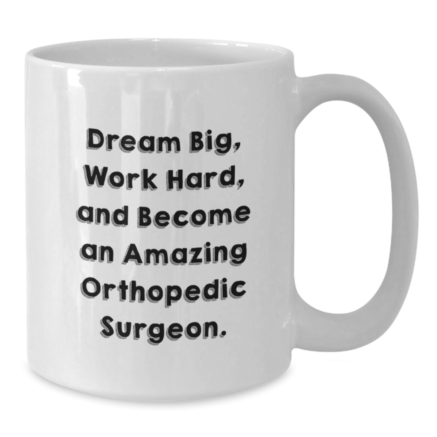 Orthopedic Surgeon Gifts, Funny Inspirational Quote, White Coffee Mug for Birthday, Gifts from Family and Friends - Additional