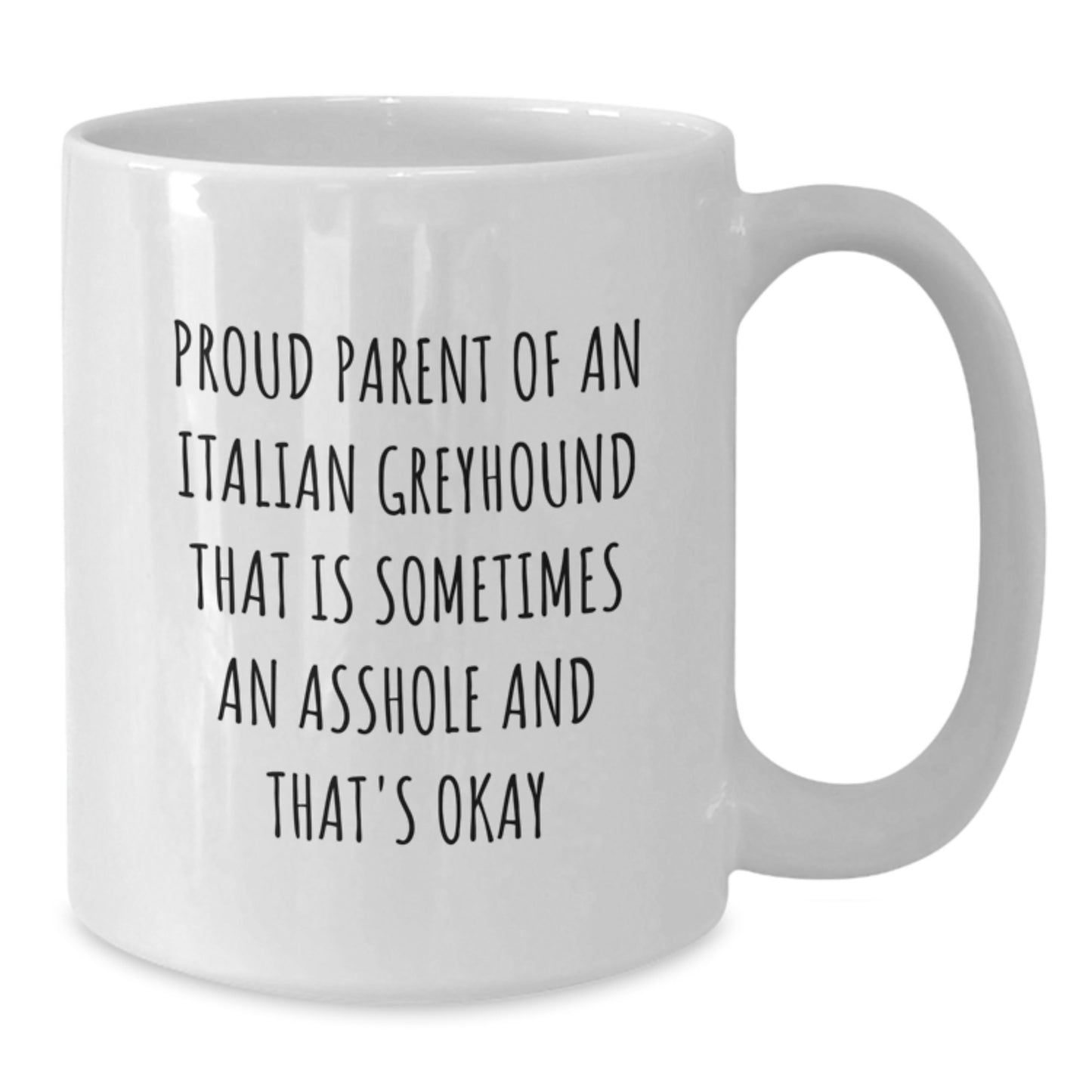 Funny Italian Greyhound Dog Gifts for Proud Owners - White Coffee Mug, Valentine's Unique Gifts from Men to Women - Additional