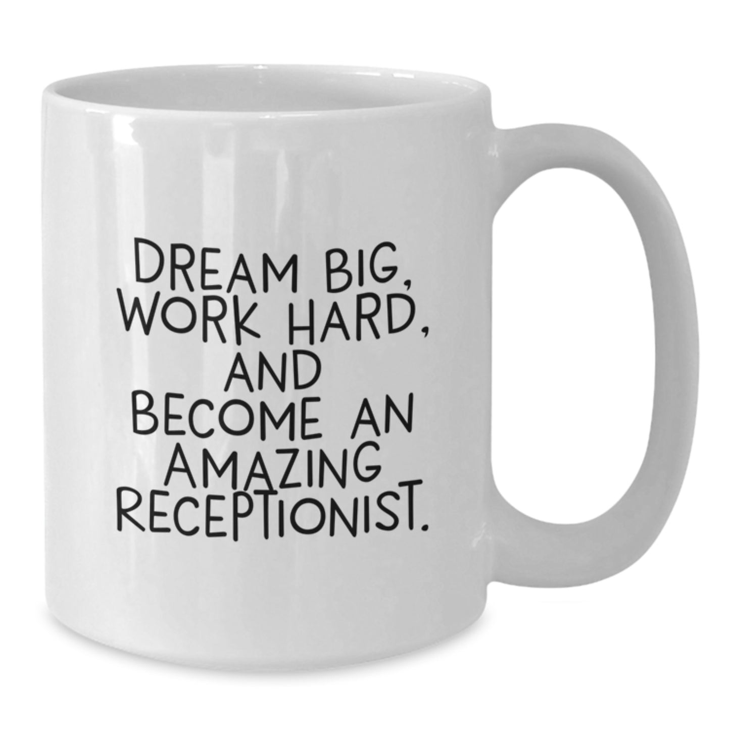 Funny Inspirational Receptionist Gifts for Birthday, White Coffee Mug, 'Dream Big, Work Hard, And Become An Amazing Receptionist.', Gifts from Friends, Gifts for Receptionist - Additional