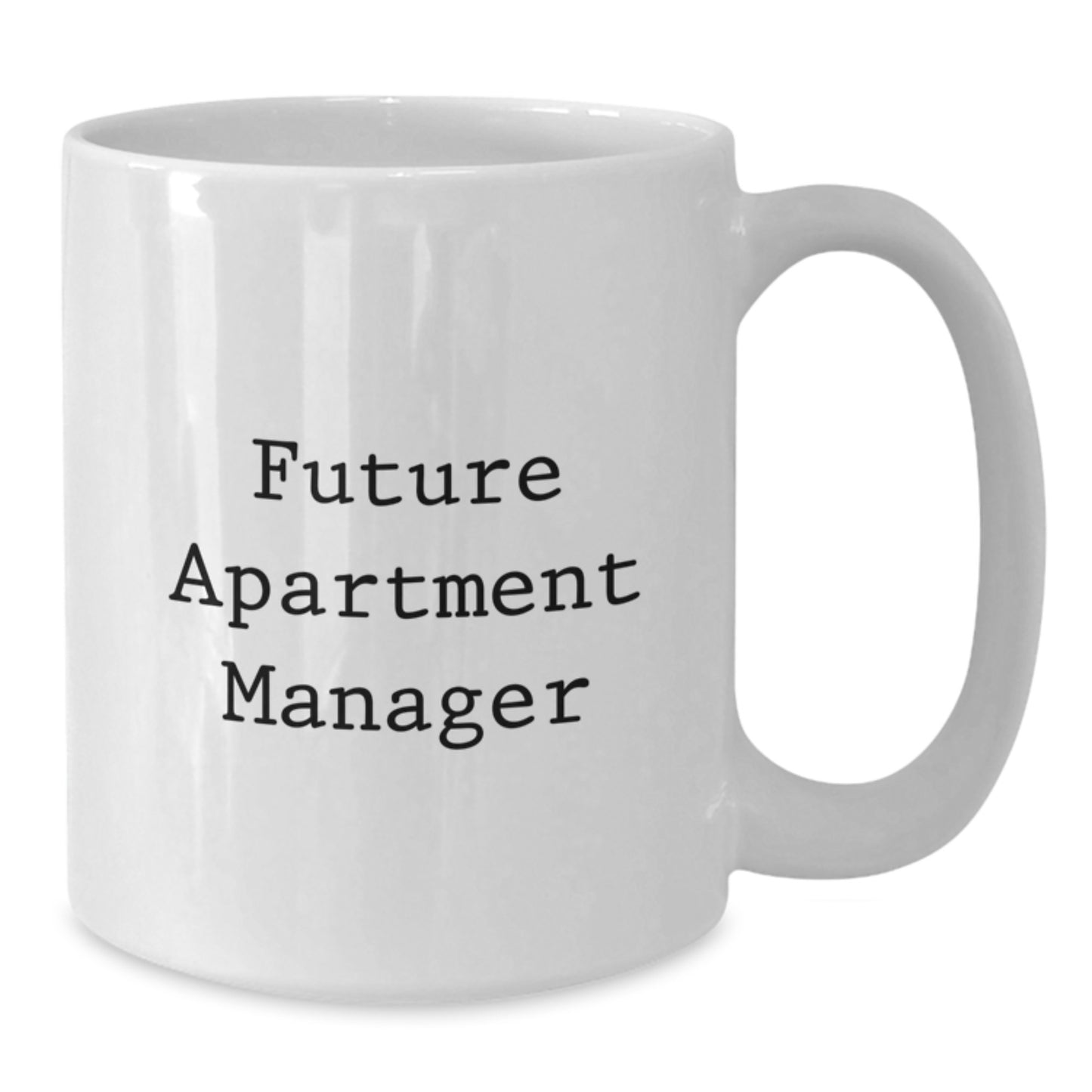 Funny Future Apartment Manager Gifts from Mom, Unique White Coffee Mugs for Apartment Manager, Inspirational Quote for Graduation - Additional