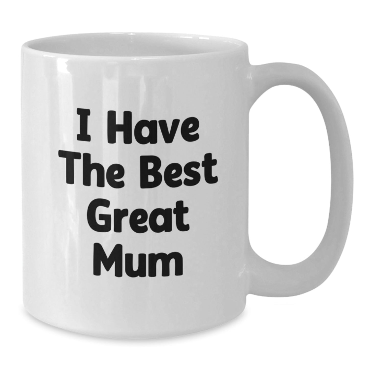 Funny Mum Gifts from Family on Father's Day Unique White Coffee Mug 'I Have The Best Great Mum' - Great Mum Mug for Mum, Best Mum Gift for Mum, Funny Mum Coffee Mug - Additional