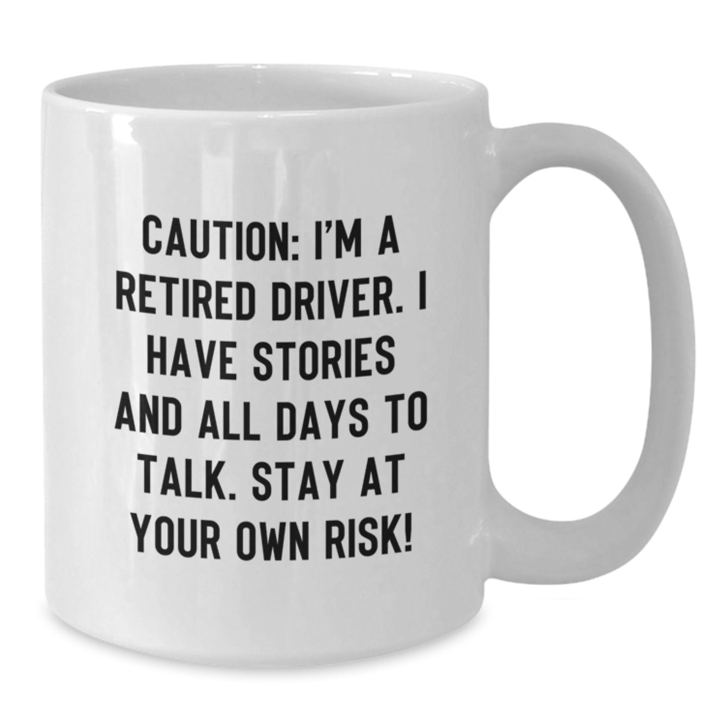 Funny Driver Gifts: Caution! I'm A Retired Driver. White Coffee Mug for Birthday, Gifts from Friends to Driver - Additional