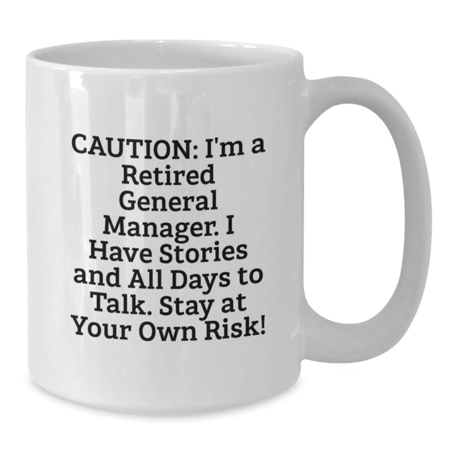 Funny General Manager Gifts, 'Caution: I'm A Retired General Manager...' White Coffee Mug for Birthday, Gifts from Men, Women, Coworkers to General Manager - Additional
